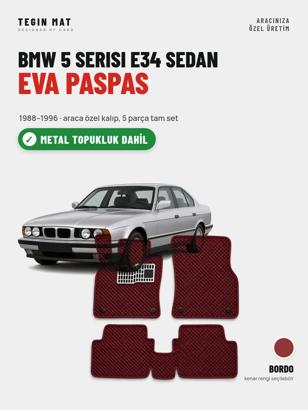 BMW 5 Serisi E34 Sedan EVA Oto Paspas Tam Set (1988–1996) Bordo – Metal Topukluk Dahil (1)