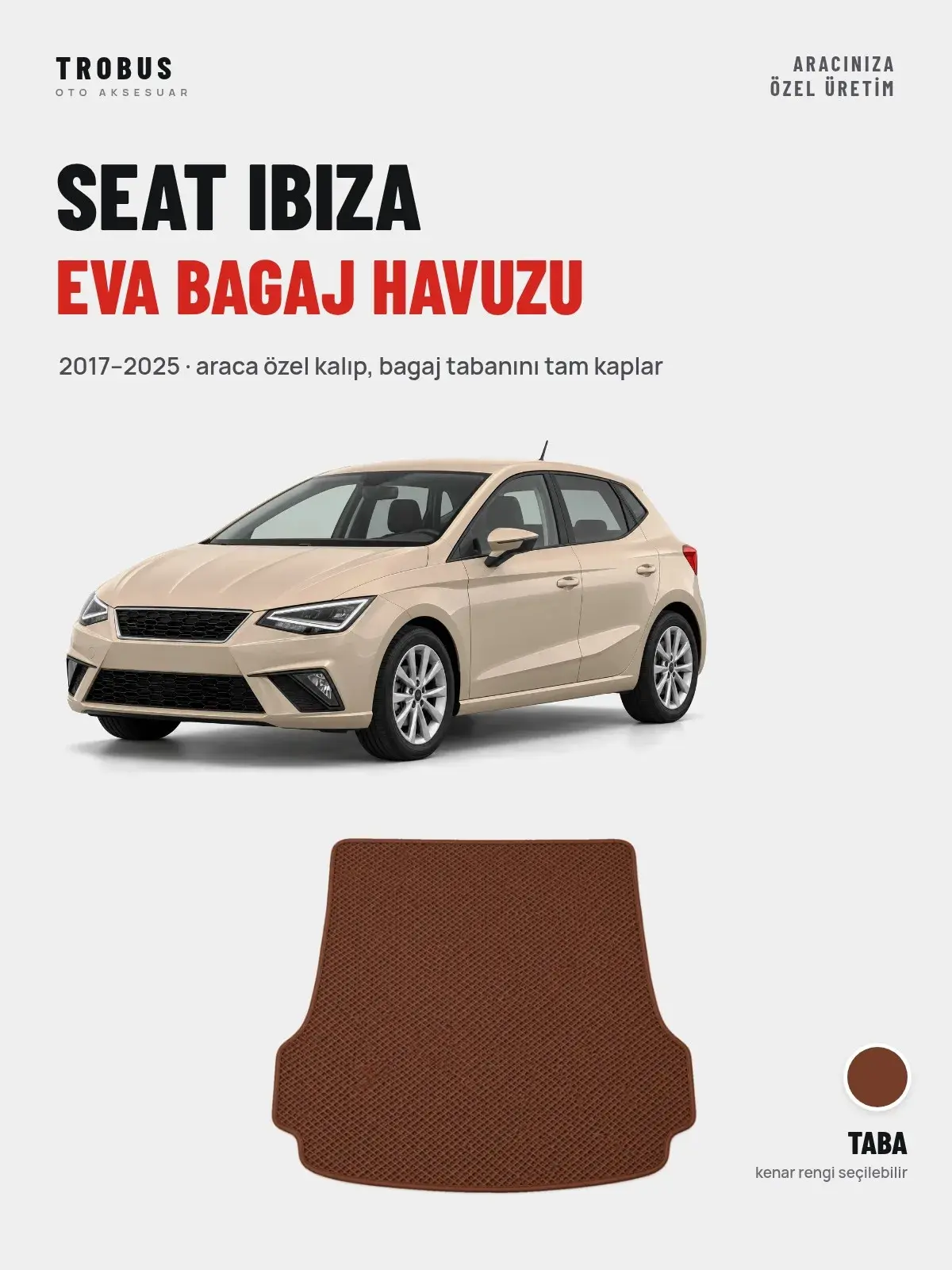 Seat Ibiza EVA Bagaj Havuzu (2017–2025) Taba – Araca Özel Kalıp (1)