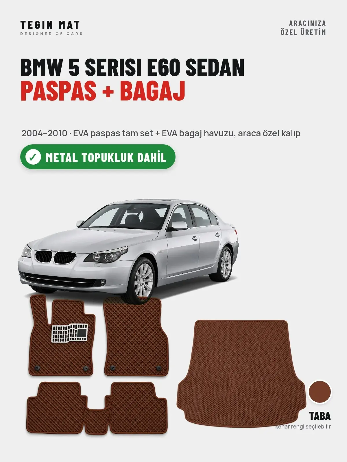 BMW 5 Serisi E60 Sedan EVA Paspas + Bagaj Havuzu Seti (2004–2010) Taba – Metal Topukluk Dahil (1)