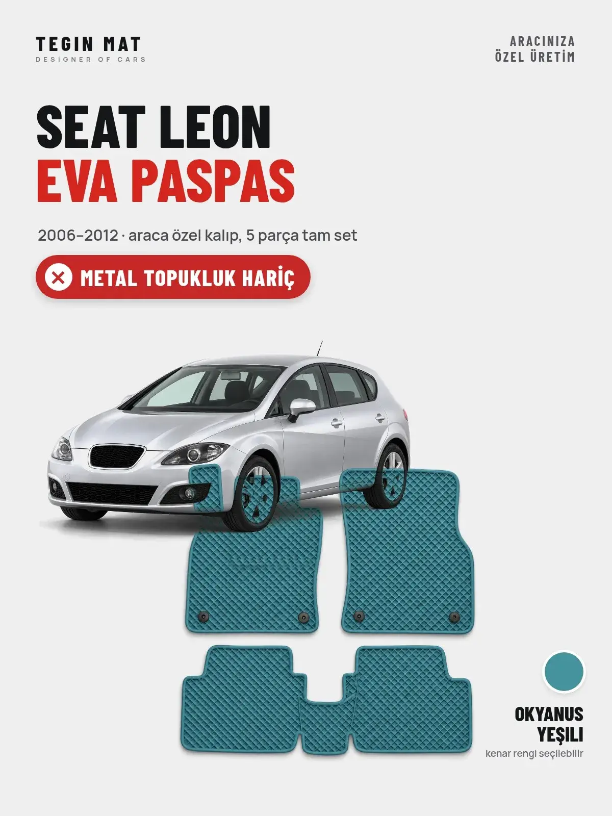 Seat Leon EVA Oto Paspas Tam Set (2006–2012) Okyanus Yeşili – Metal Topukluk Hariç (1)
