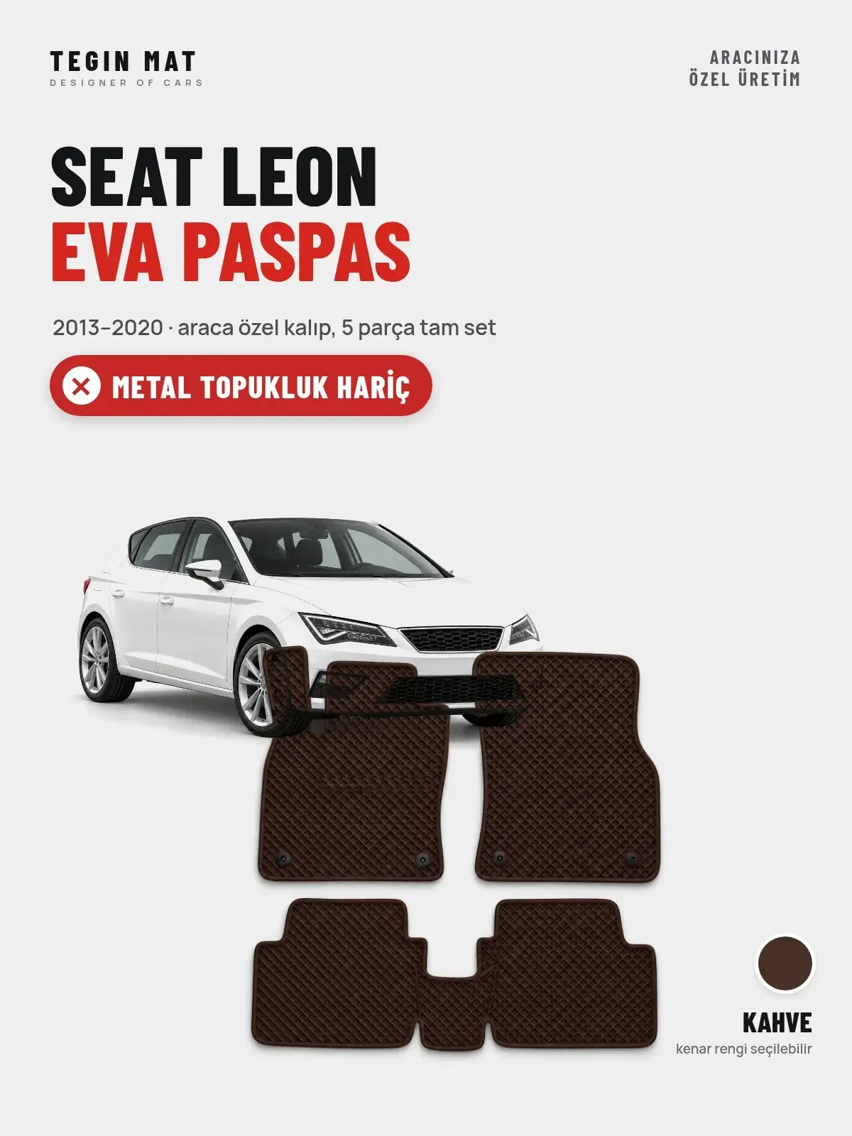 Seat Leon EVA Oto Paspas Tam Set (2013–2020) Kahve – Metal Topukluk Hariç (1)