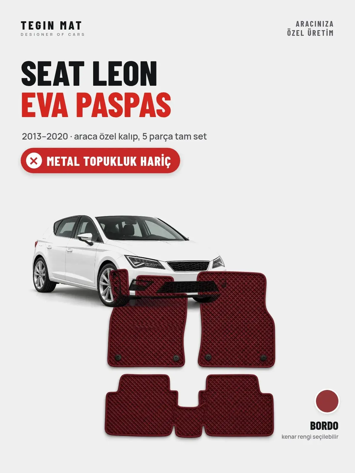 Seat Leon EVA Oto Paspas Tam Set (2013–2020) Bordo – Metal Topukluk Hariç (1)