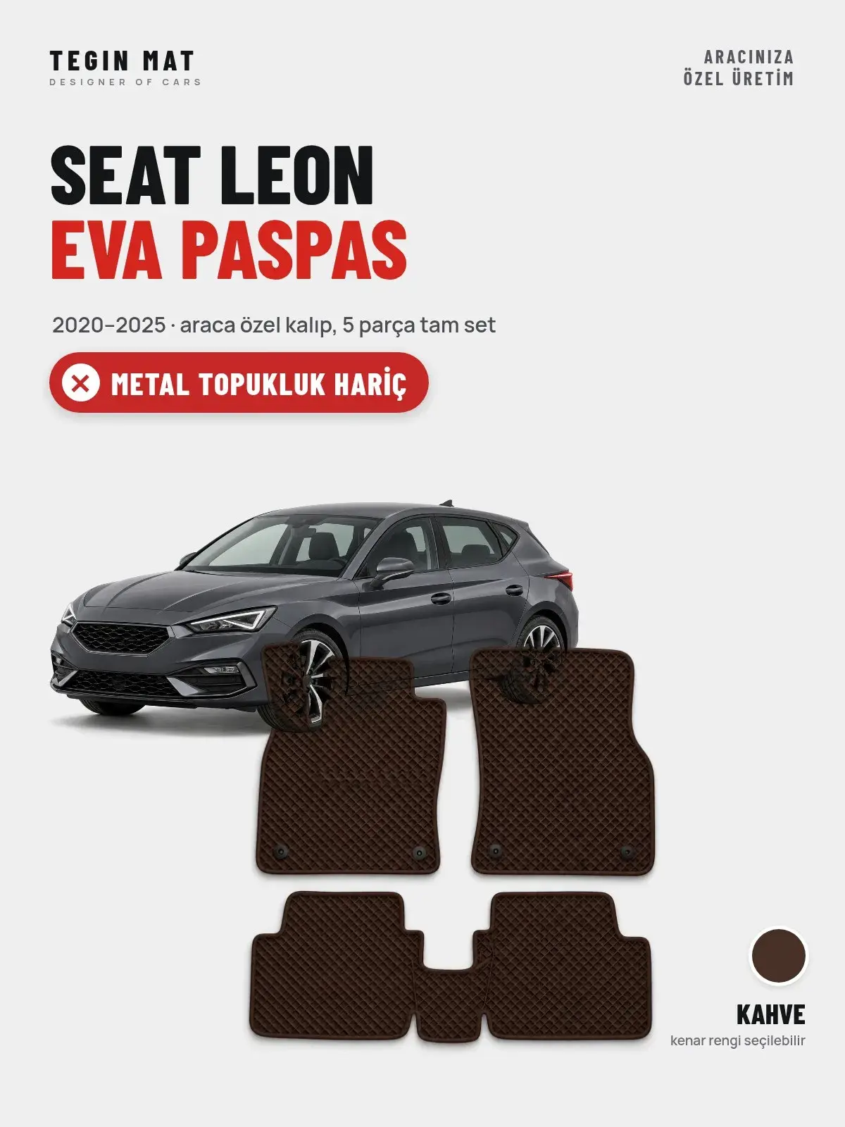 Seat Leon EVA Oto Paspas Tam Set (2020–2025) Kahve – Metal Topukluk Hariç (1)