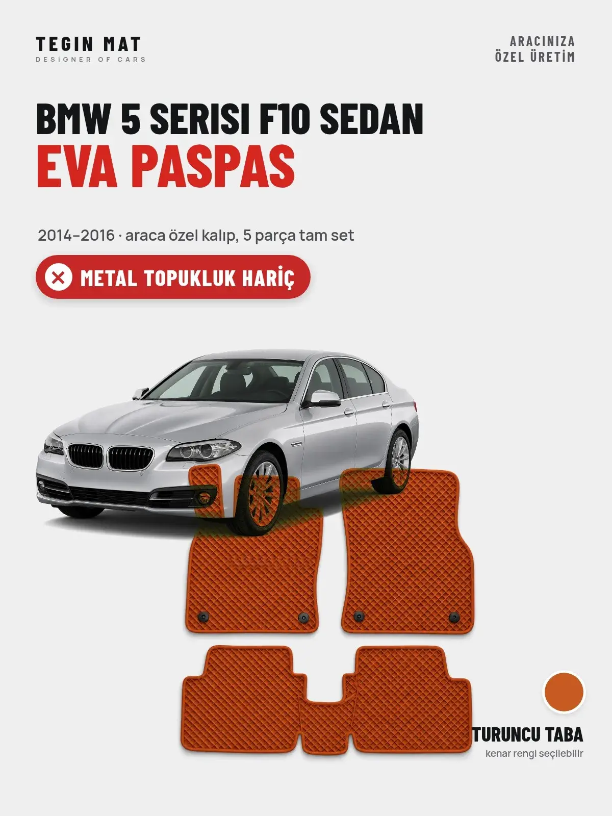 BMW 5 Serisi F10 Sedan EVA Oto Paspas Tam Set (2014–2016) Turuncu Taba – Metal Topukluk Hariç (1)