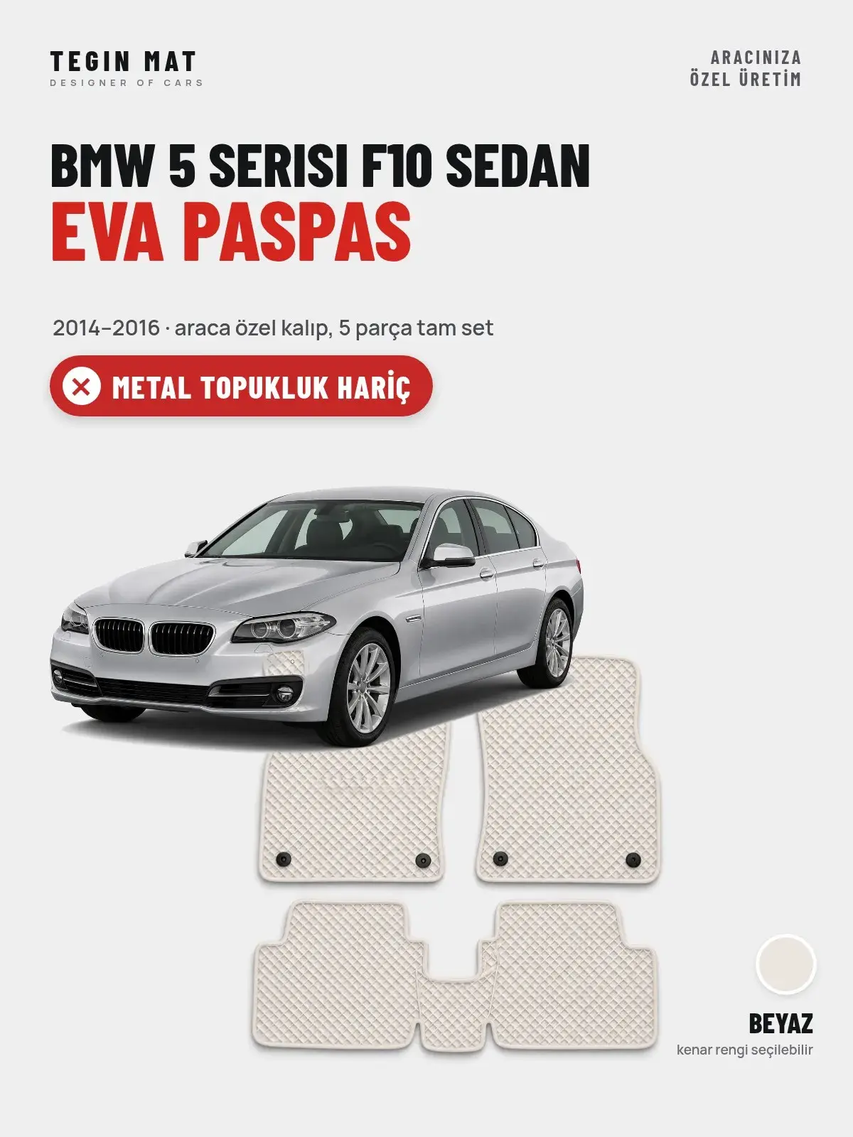BMW 5 Serisi F10 Sedan EVA Oto Paspas Tam Set (2014–2016) Beyaz – Metal Topukluk Hariç (1)