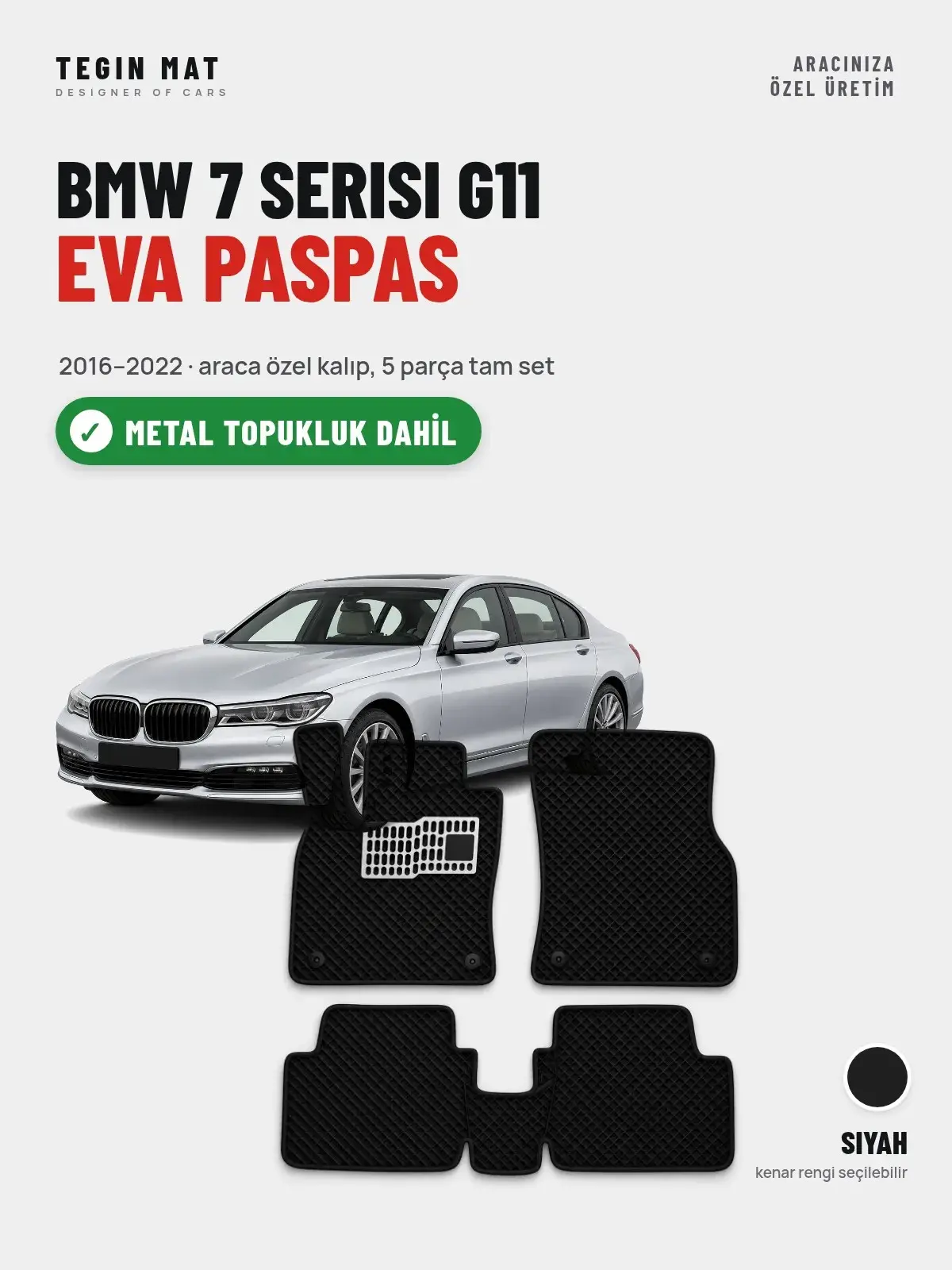 BMW 7 Serisi G11 EVA Oto Paspas Tam Set (2016–2022) Siyah – Metal Topukluk Dahil (1)