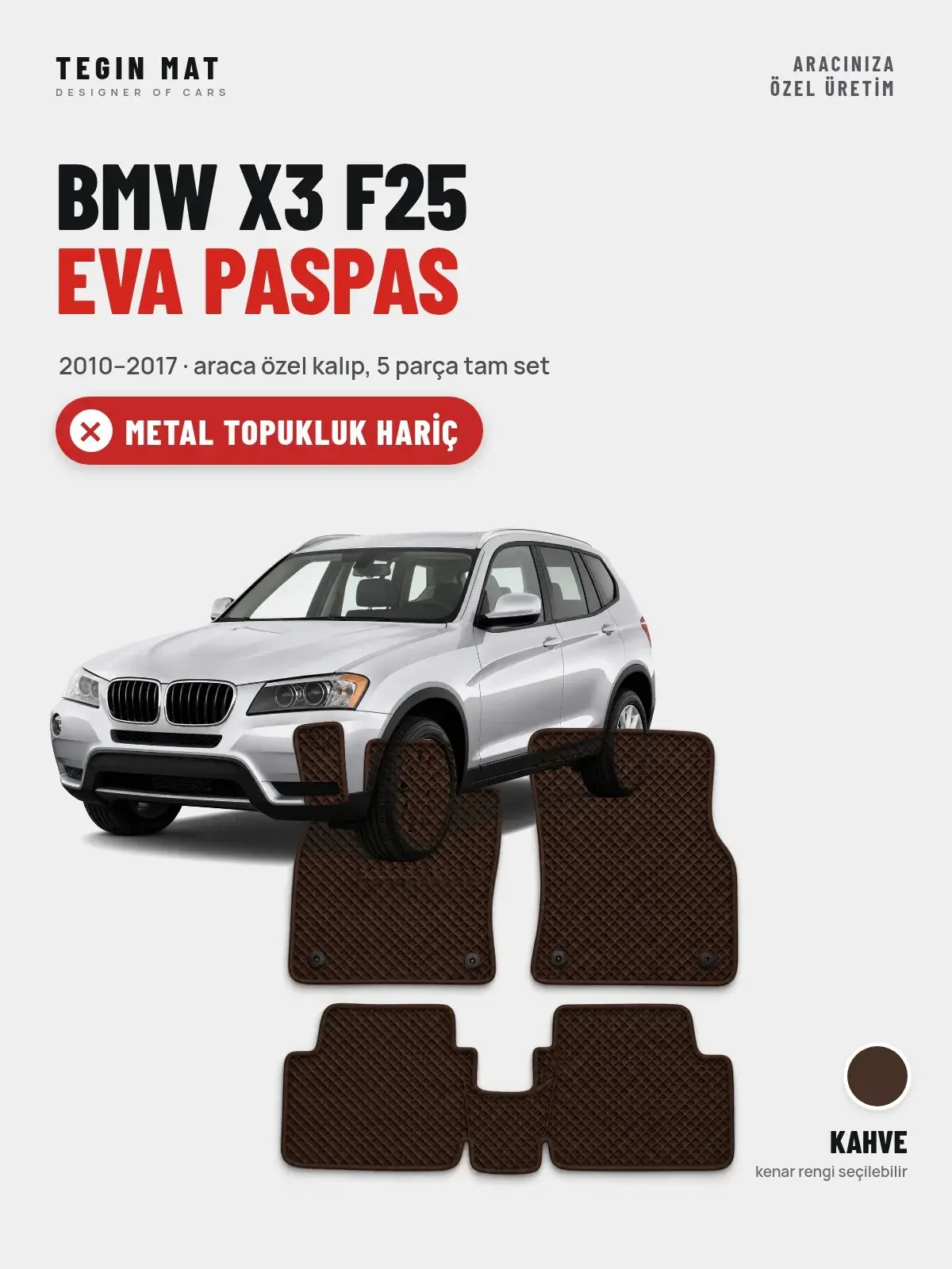 BMW X3 F25 EVA Oto Paspas Tam Set (2010–2017) Kahve – Metal Topukluk Hariç (1)