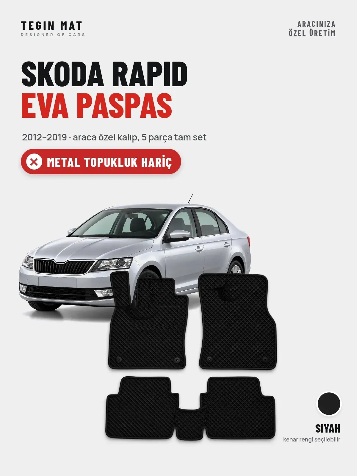 Skoda Rapid EVA Oto Paspas Tam Set (2012–2019) Siyah – Metal Topukluk Hariç (1)