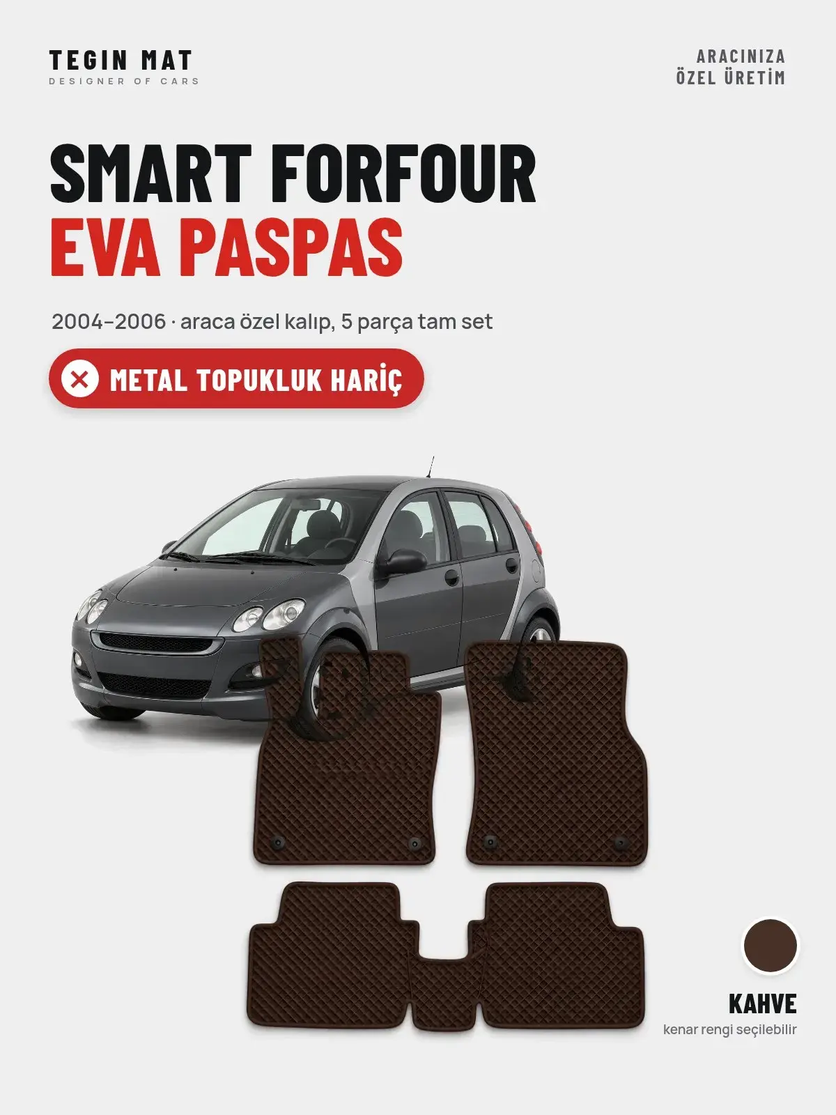 Smart Forfour EVA Oto Paspas Tam Set (2004–2006) Kahve – Metal Topukluk Hariç (1)