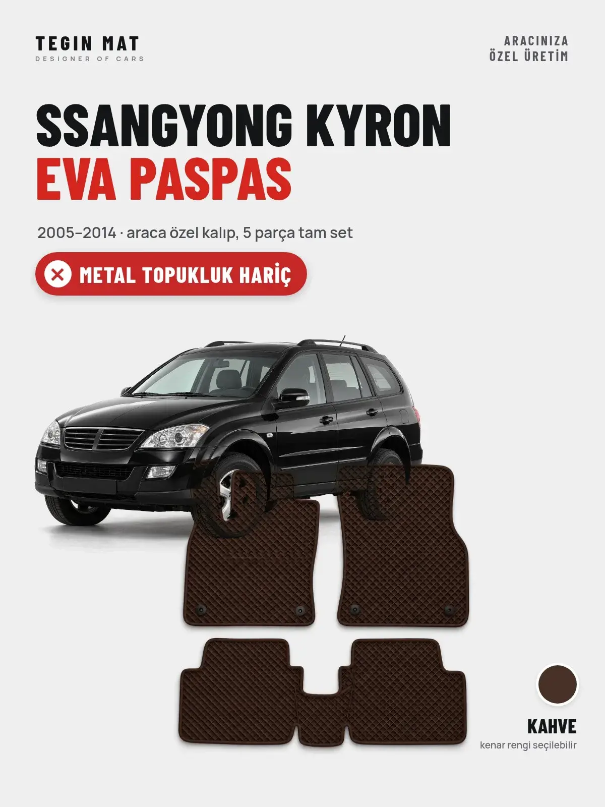 SsangYong Kyron EVA Oto Paspas Tam Set (2005–2014) Kahve – Metal Topukluk Hariç (1)
