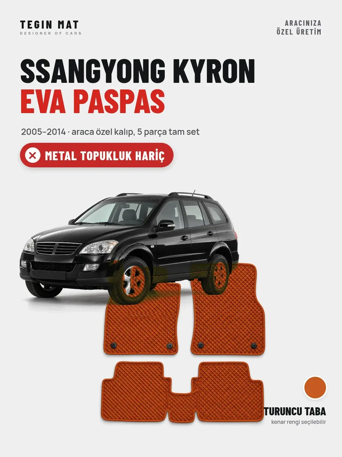 SsangYong Kyron EVA Oto Paspas Tam Set (2005–2014) Turuncu Taba – Metal Topukluk Hariç (1)