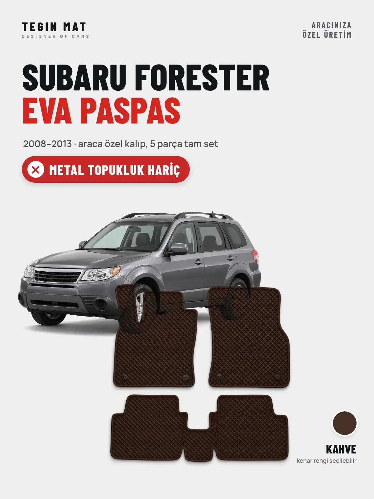 Subaru Forester EVA Oto Paspas Tam Set (2008–2013) Kahve – Metal Topukluk Hariç (1)