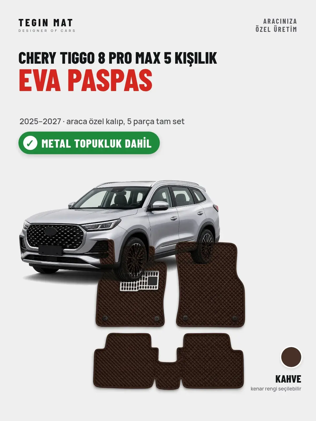 Chery Tiggo 8 Pro Max 5 Kişilik EVA Oto Paspas Tam Set (2025–2027) Kahve – Metal Topukluk Dahil (1)