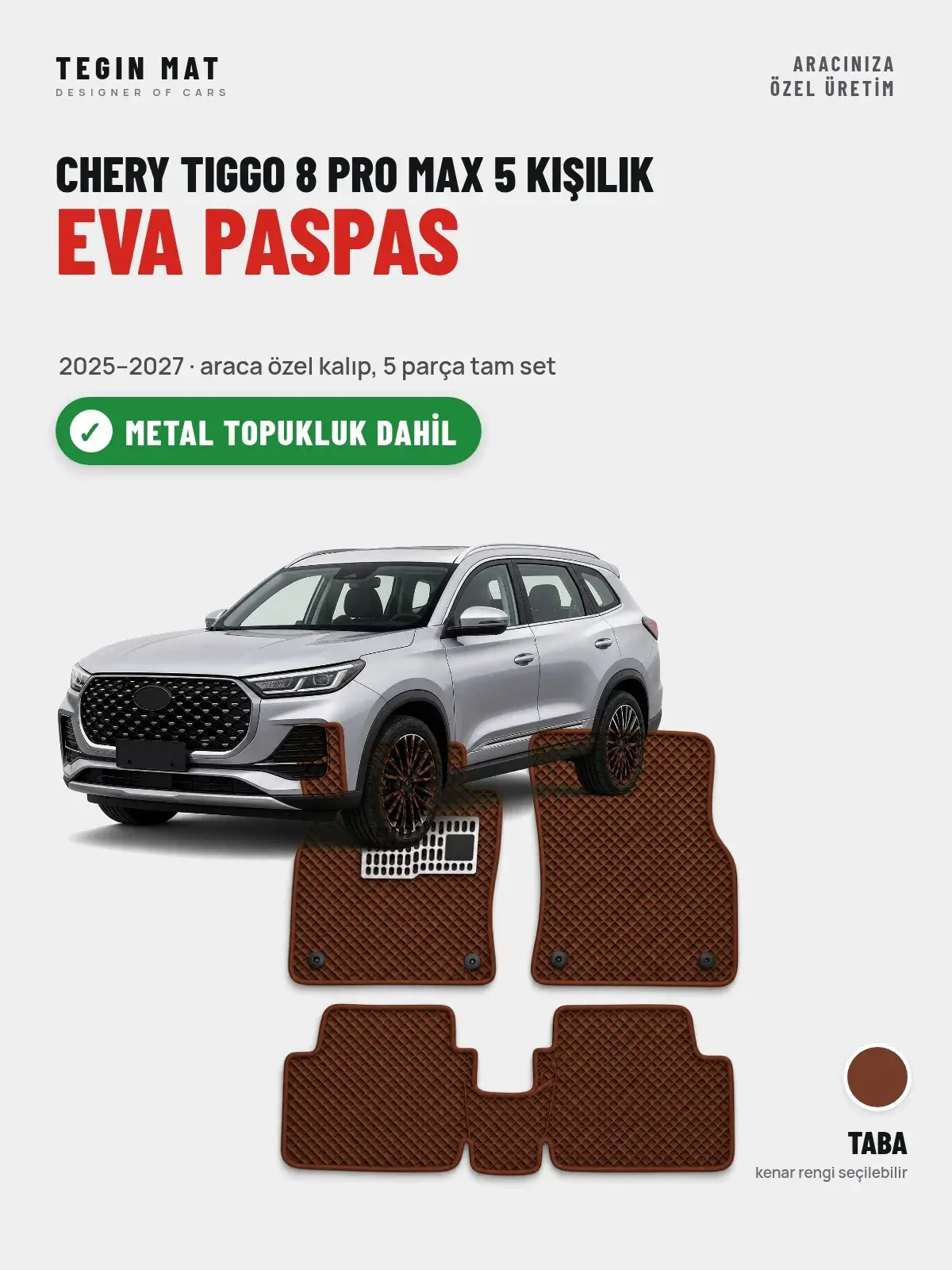 Chery Tiggo 8 Pro Max 5 Kişilik EVA Oto Paspas Tam Set (2025–2027) Taba – Metal Topukluk Dahil (1)