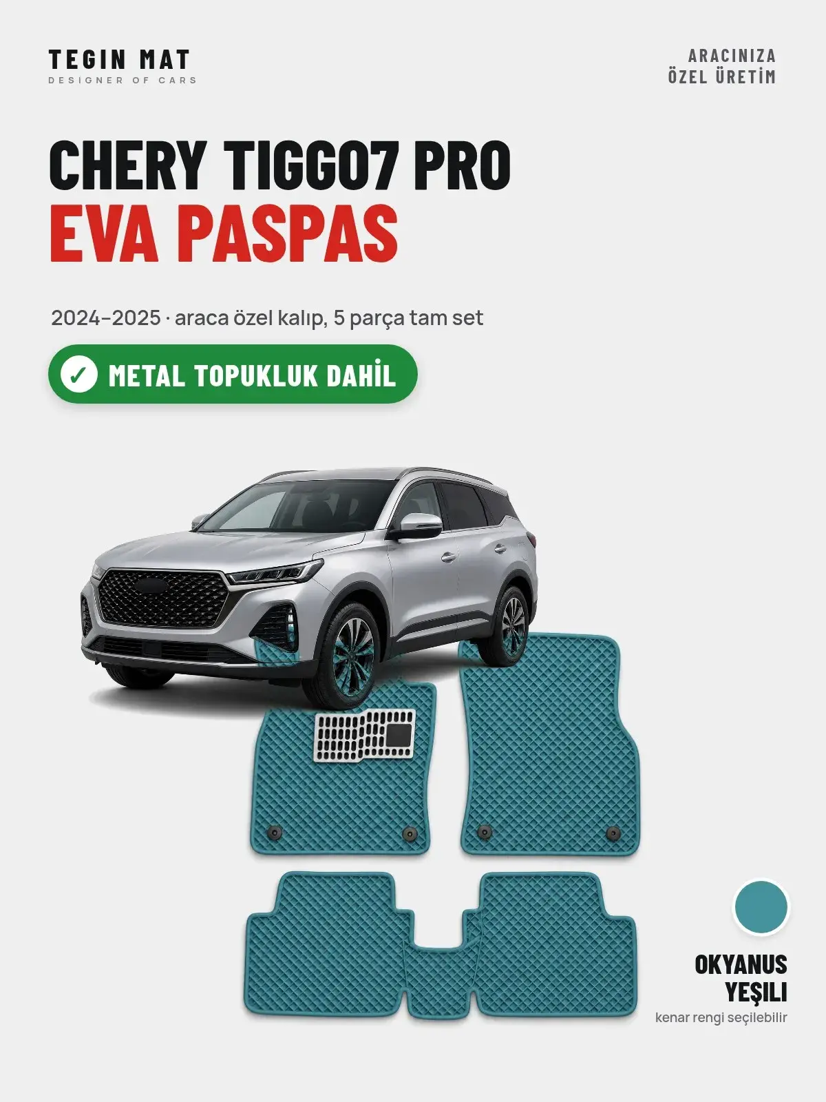 Chery Tiggo7 Pro EVA Oto Paspas Tam Set (2024–2025) Okyanus Yeşili – Metal Topukluk Dahil (1)