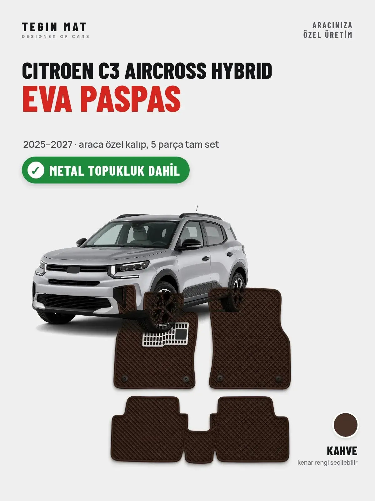 Citroen C3 Aircross Hybrid EVA Oto Paspas Tam Set (2025–2027) Kahve – Metal Topukluk Dahil (1)