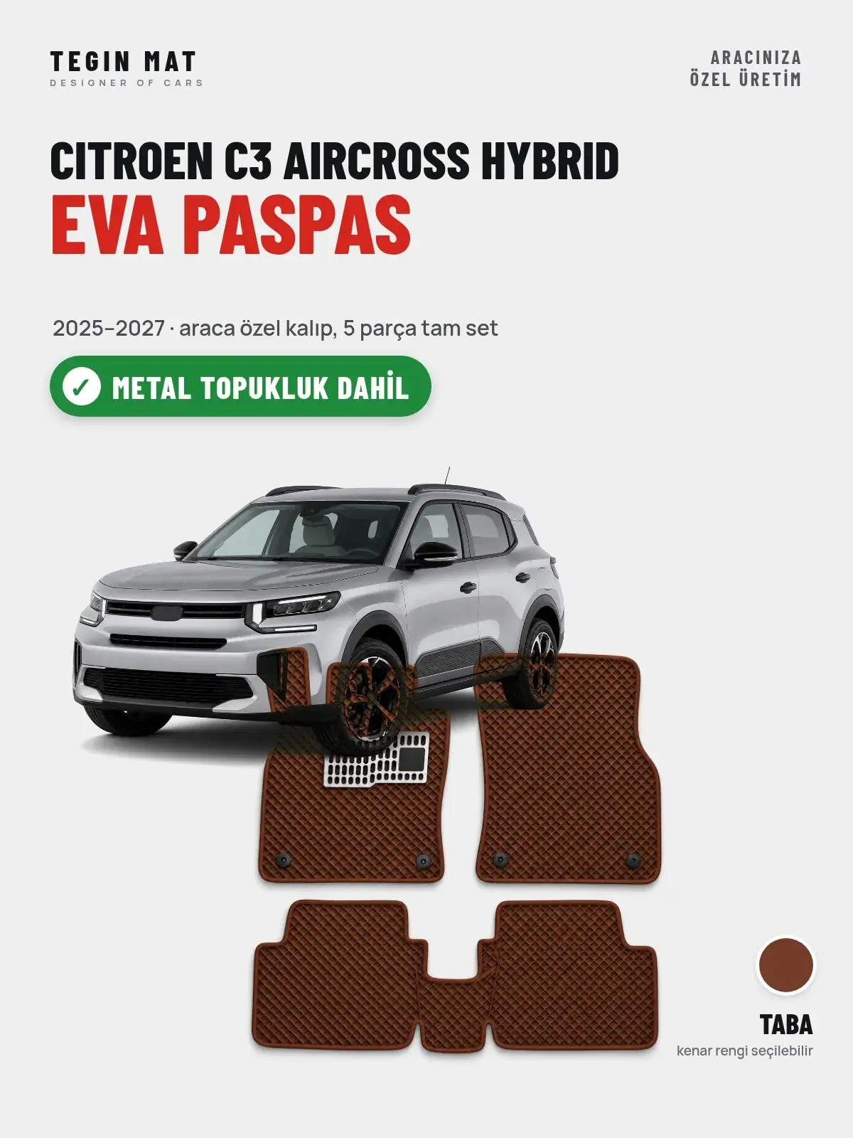 Citroen C3 Aircross Hybrid EVA Oto Paspas Tam Set (2025–2027) Taba – Metal Topukluk Dahil (1)