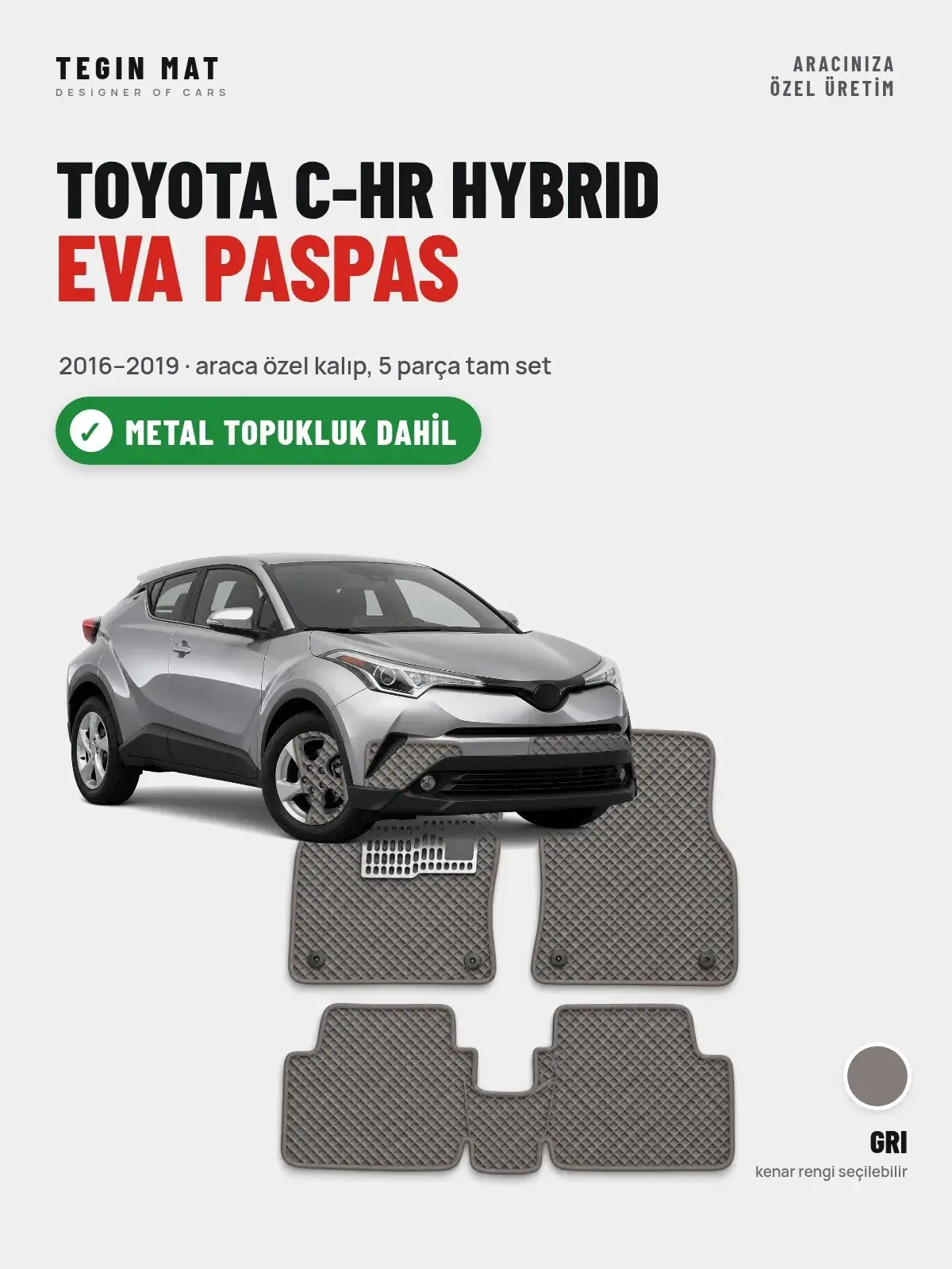 Toyota C-HR Hybrid EVA Oto Paspas Tam Set (2016–2019) Gri – Metal Topukluk Dahil (1)