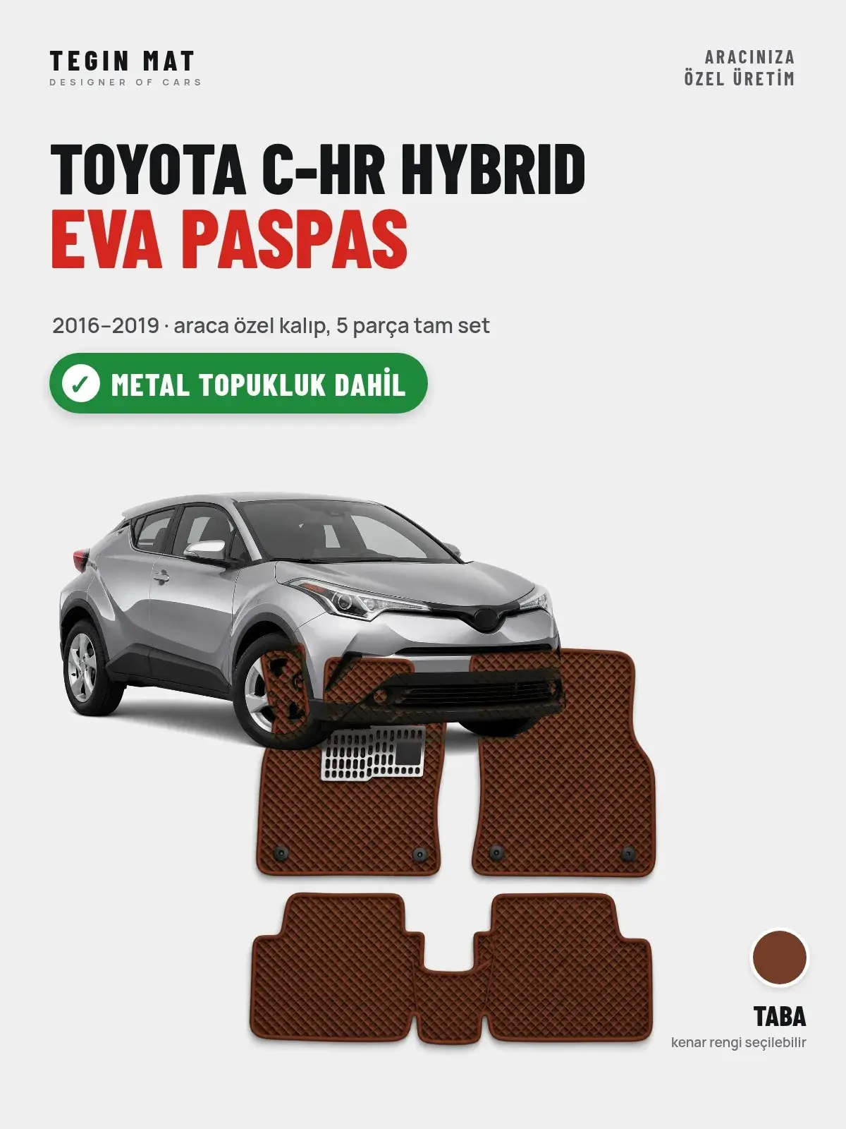 Toyota C-HR Hybrid EVA Oto Paspas Tam Set (2016–2019) Taba – Metal Topukluk Dahil (1)