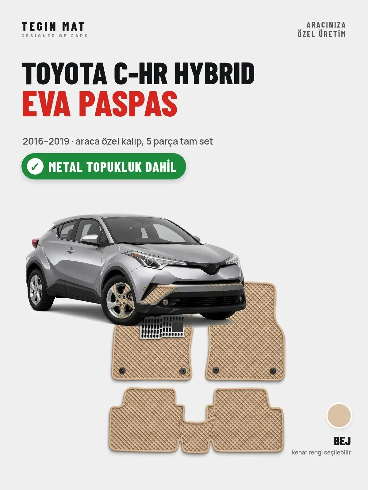Toyota C-HR Hybrid EVA Oto Paspas Tam Set (2016–2019) Bej – Metal Topukluk Dahil (1)