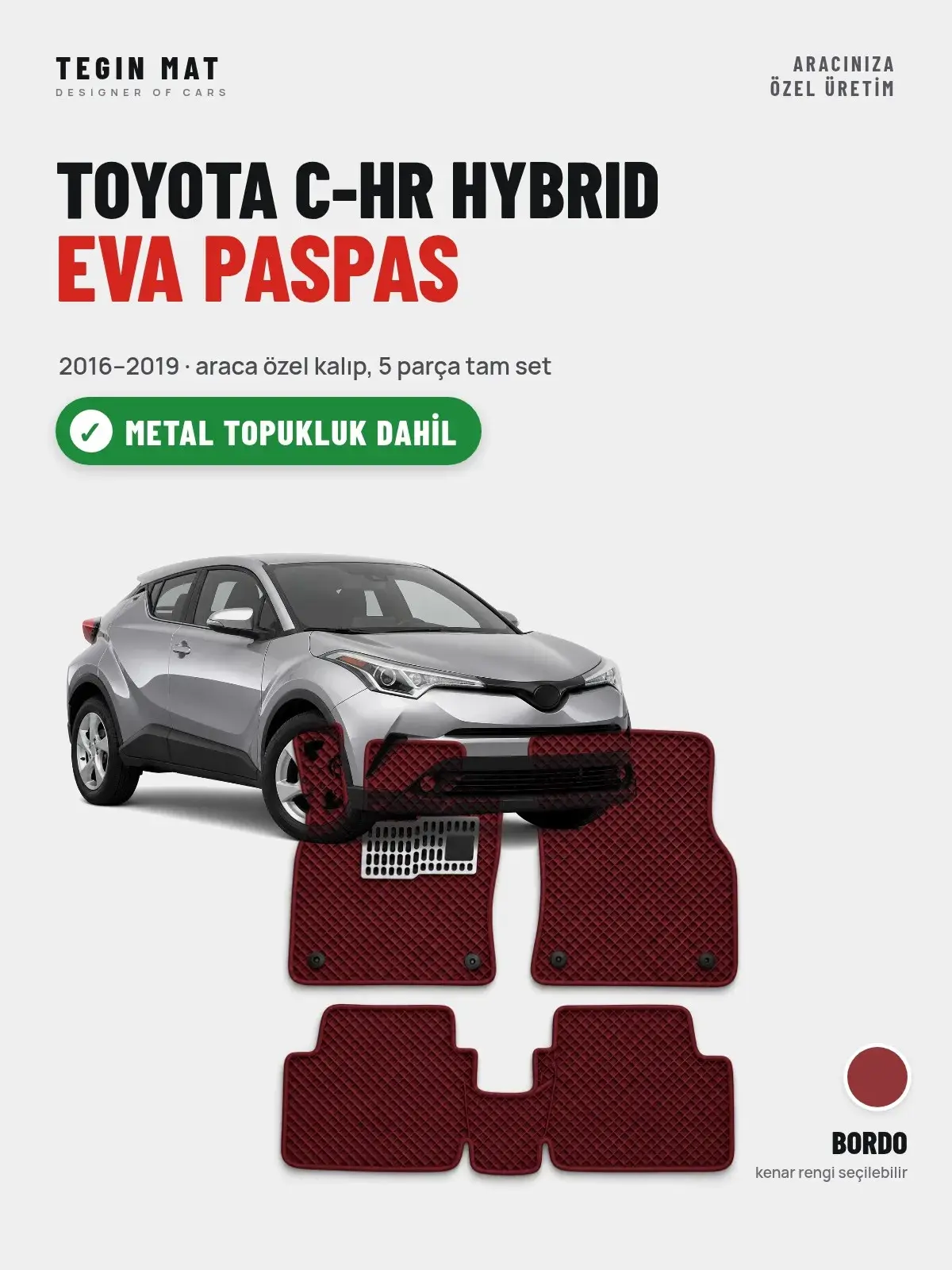 Toyota C-HR Hybrid EVA Oto Paspas Tam Set (2016–2019) Bordo – Metal Topukluk Dahil (1)