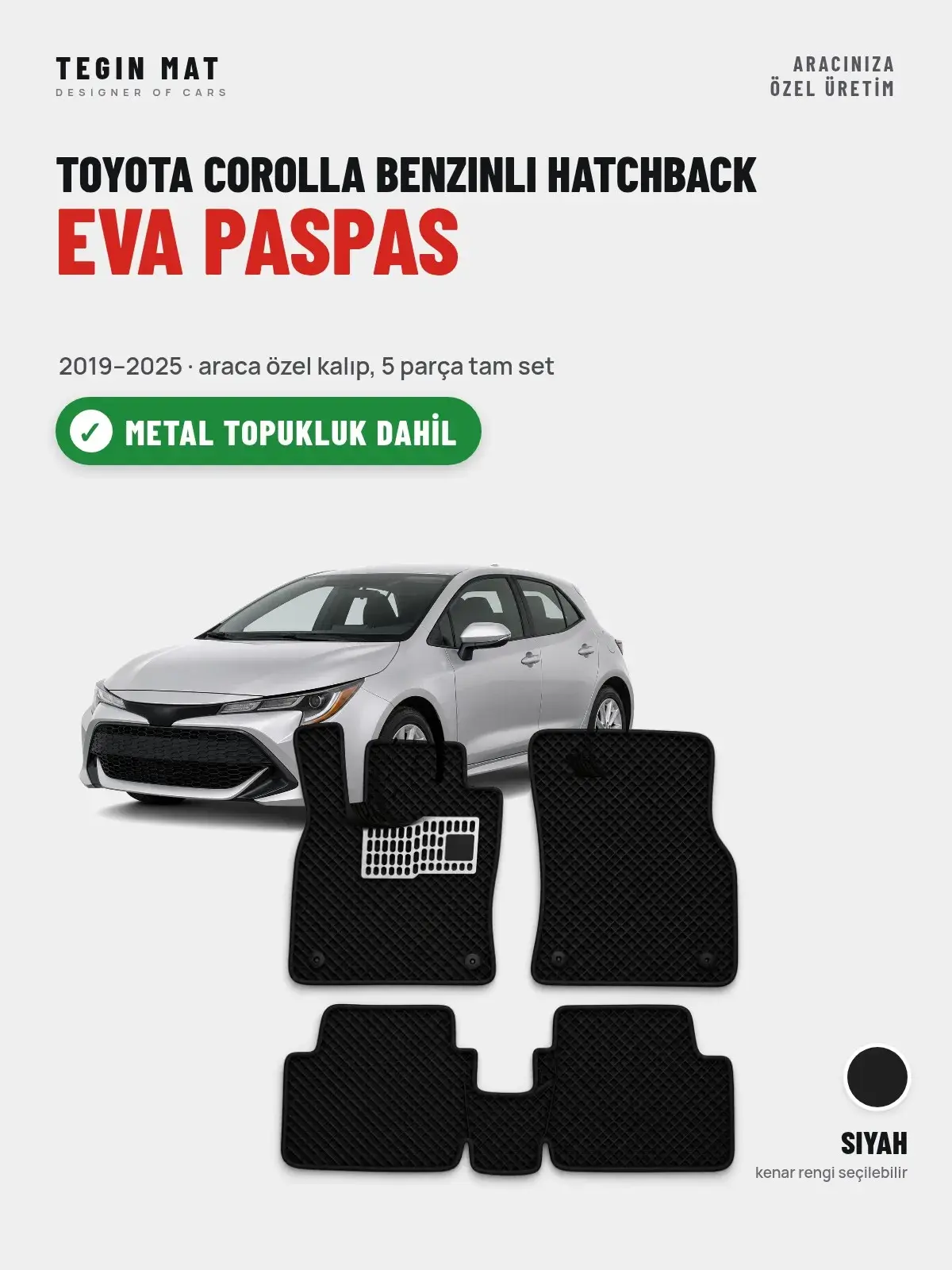 Toyota Corolla Benzinli Hatchback EVA Oto Paspas Tam Set (2019–2025) Siyah – Metal Topukluk Dahil (1)
