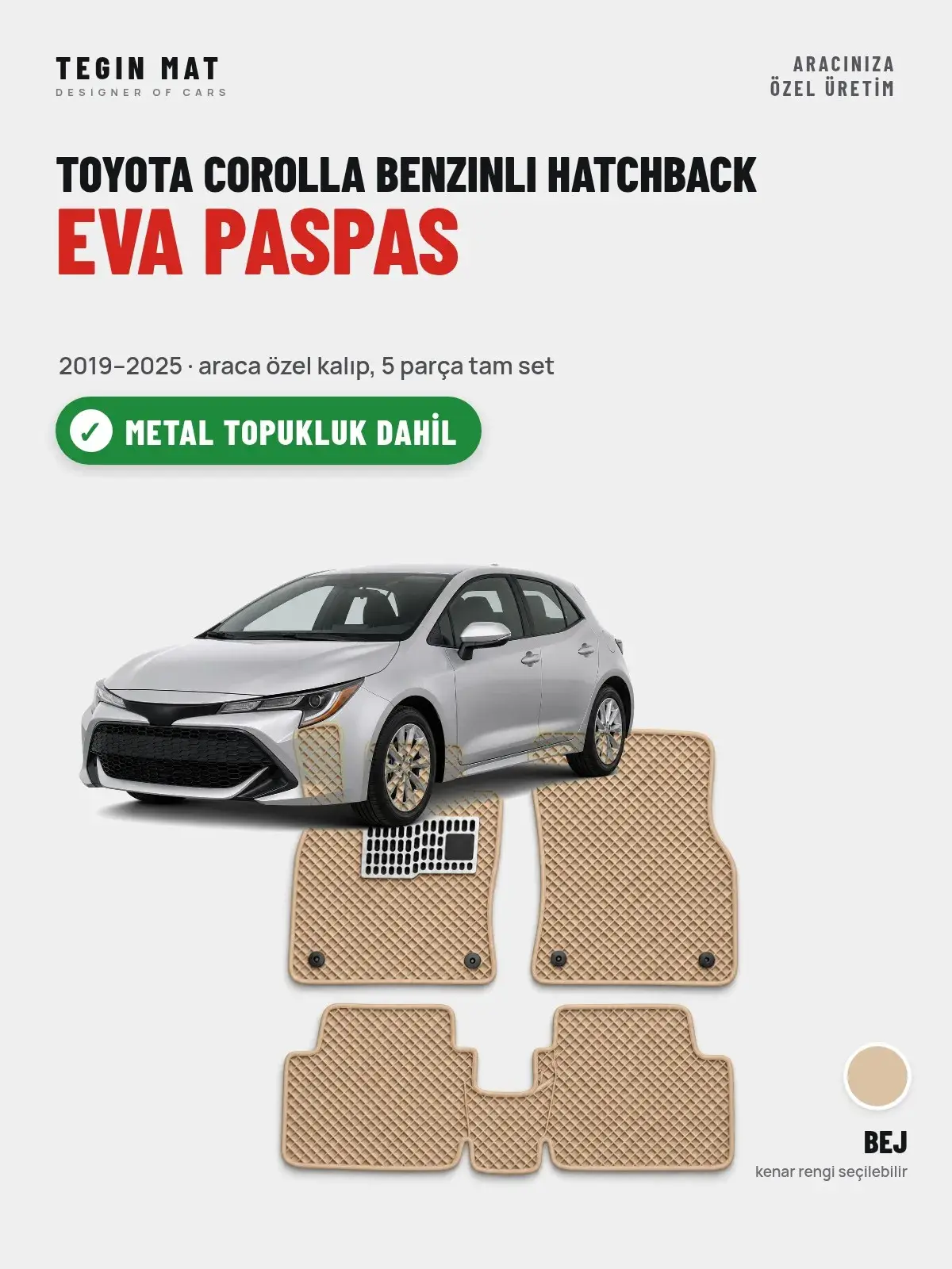 Toyota Corolla Benzinli Hatchback EVA Oto Paspas Tam Set (2019–2025) Bej – Metal Topukluk Dahil (1)