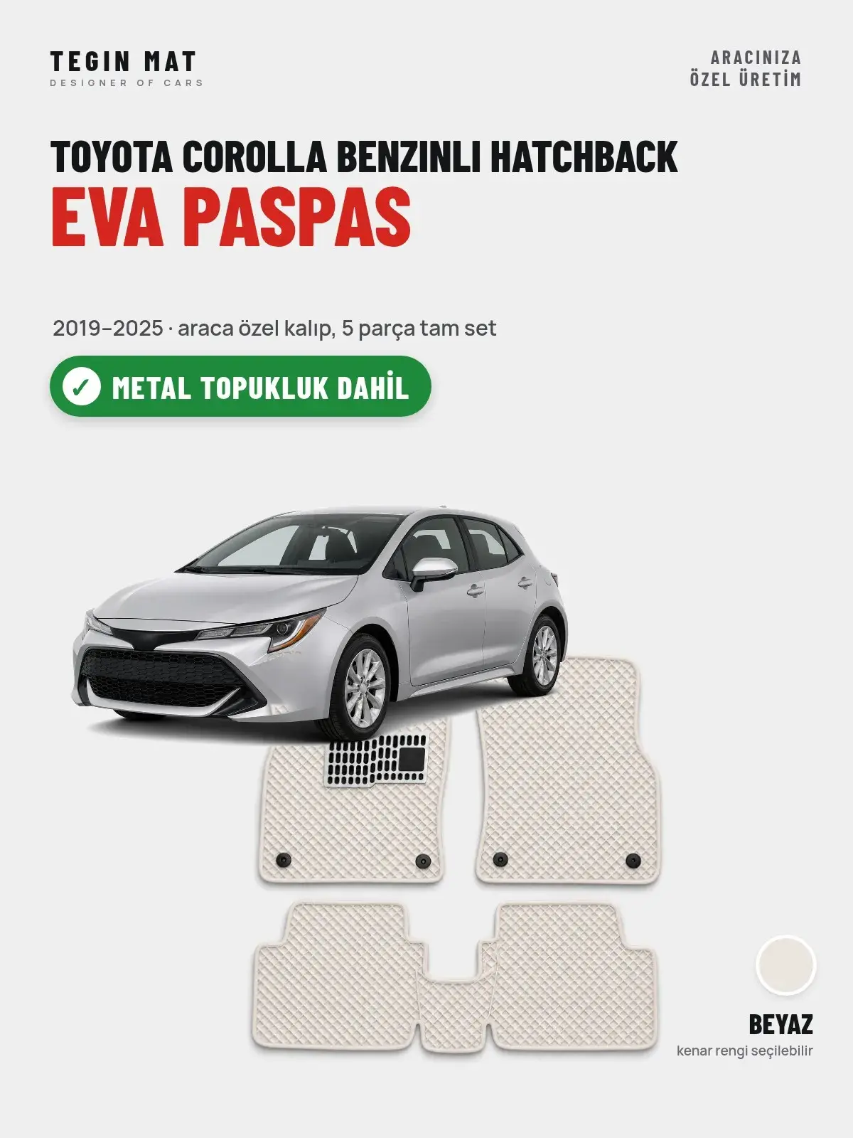 Toyota Corolla Benzinli Hatchback EVA Oto Paspas Tam Set (2019–2025) Beyaz – Metal Topukluk Dahil (1)