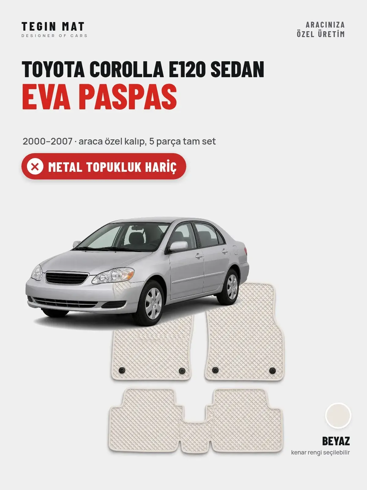 Toyota Corolla E120 Sedan EVA Oto Paspas Tam Set (2000–2007) Beyaz – Metal Topukluk Hariç (1)