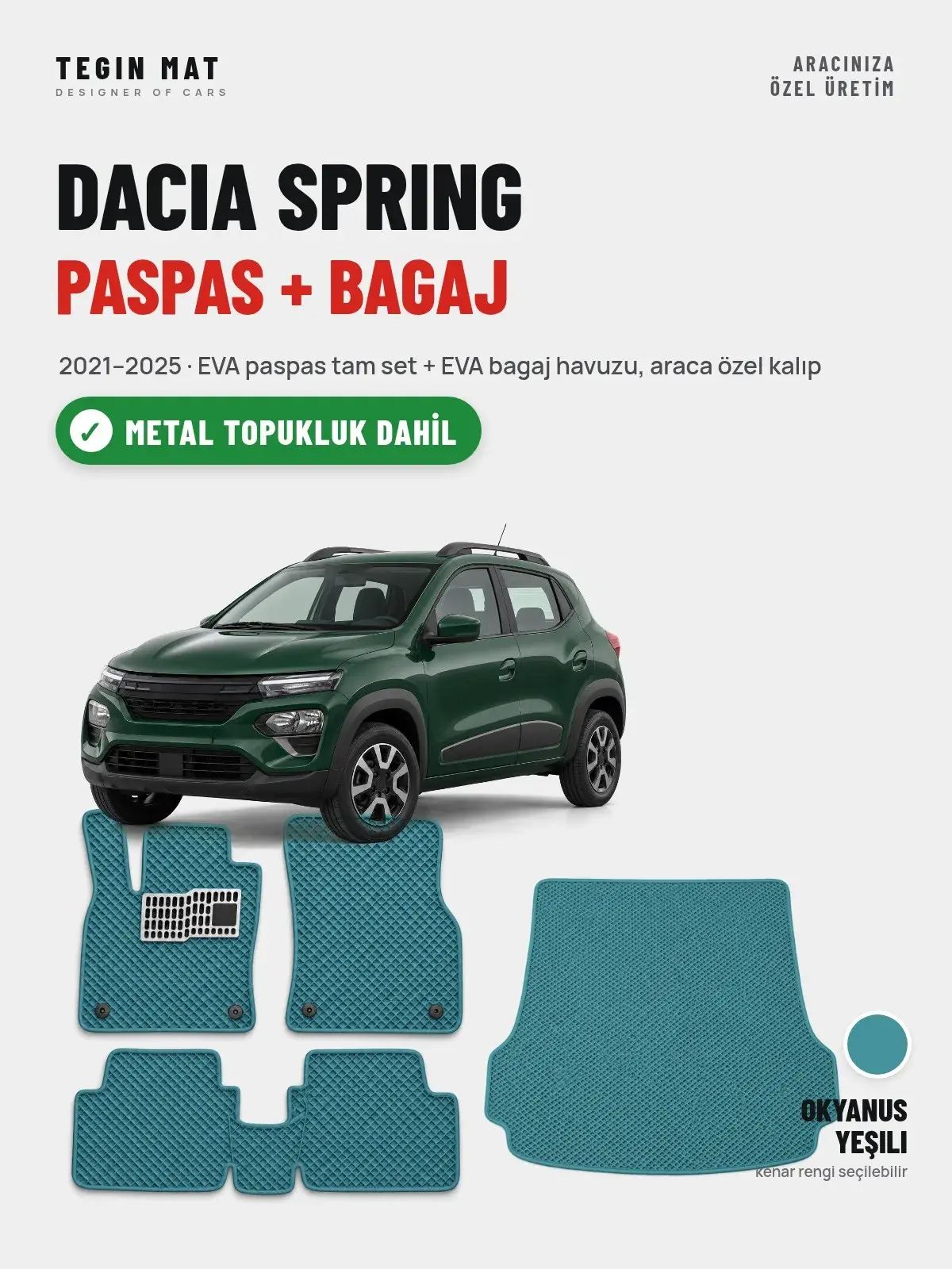 Dacia Spring EVA Paspas + Bagaj Havuzu Seti (2021–2025) Okyanus Yeşili – Metal Topukluk Dahil (1)