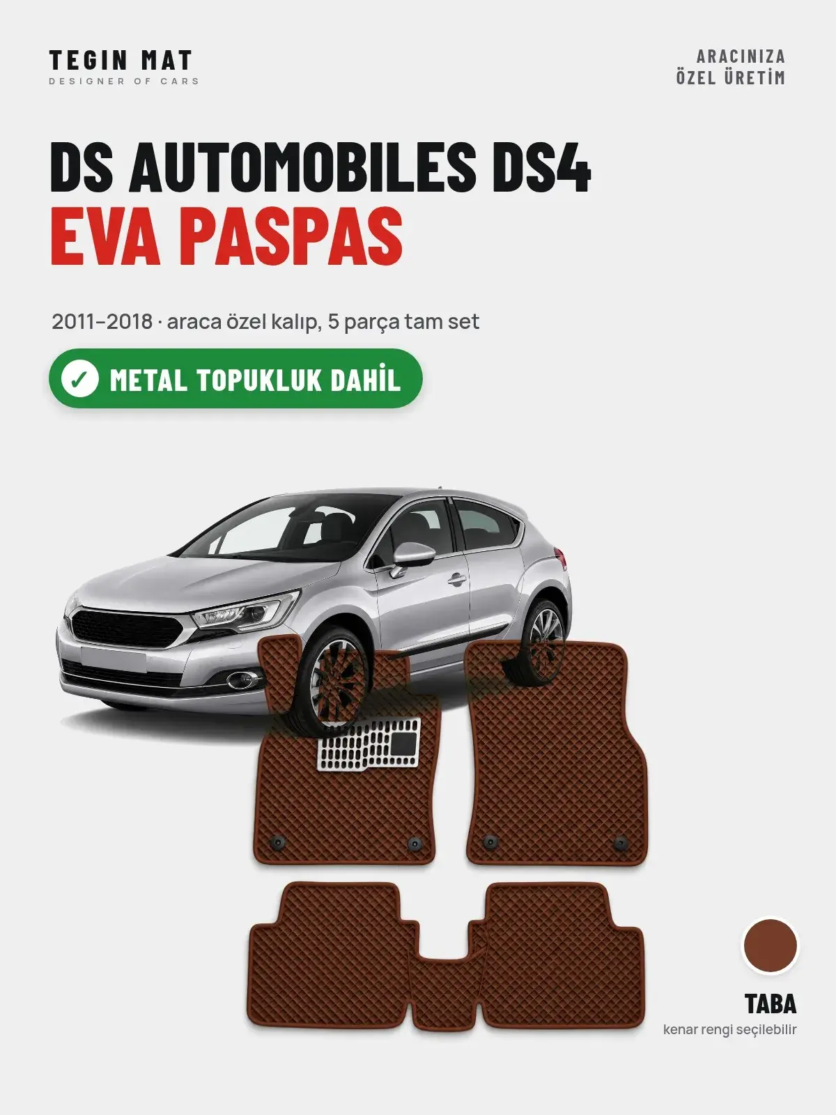DS Automobiles DS4 EVA Oto Paspas Tam Set (2011–2018) Taba – Metal Topukluk Dahil (1)