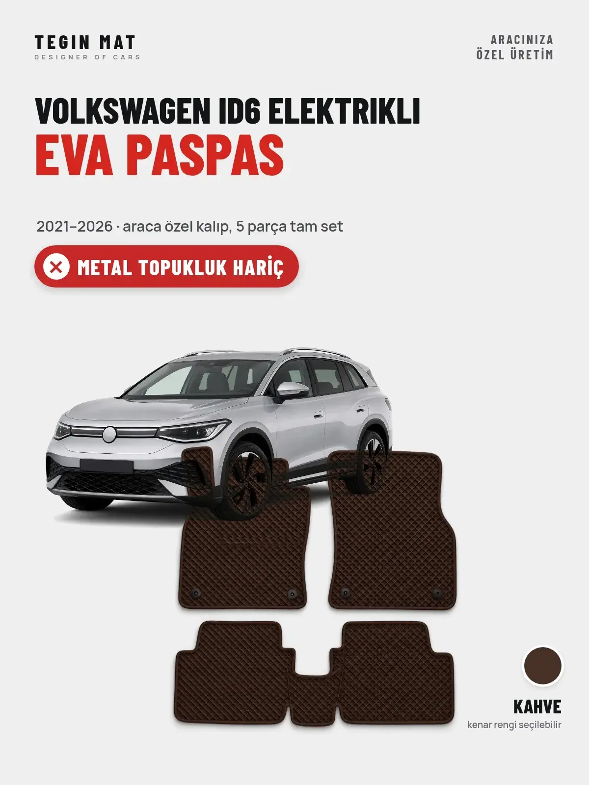 Volkswagen ID6 Elektrikli EVA Oto Paspas Tam Set (2021–2026) Kahve – Metal Topukluk Hariç (1)