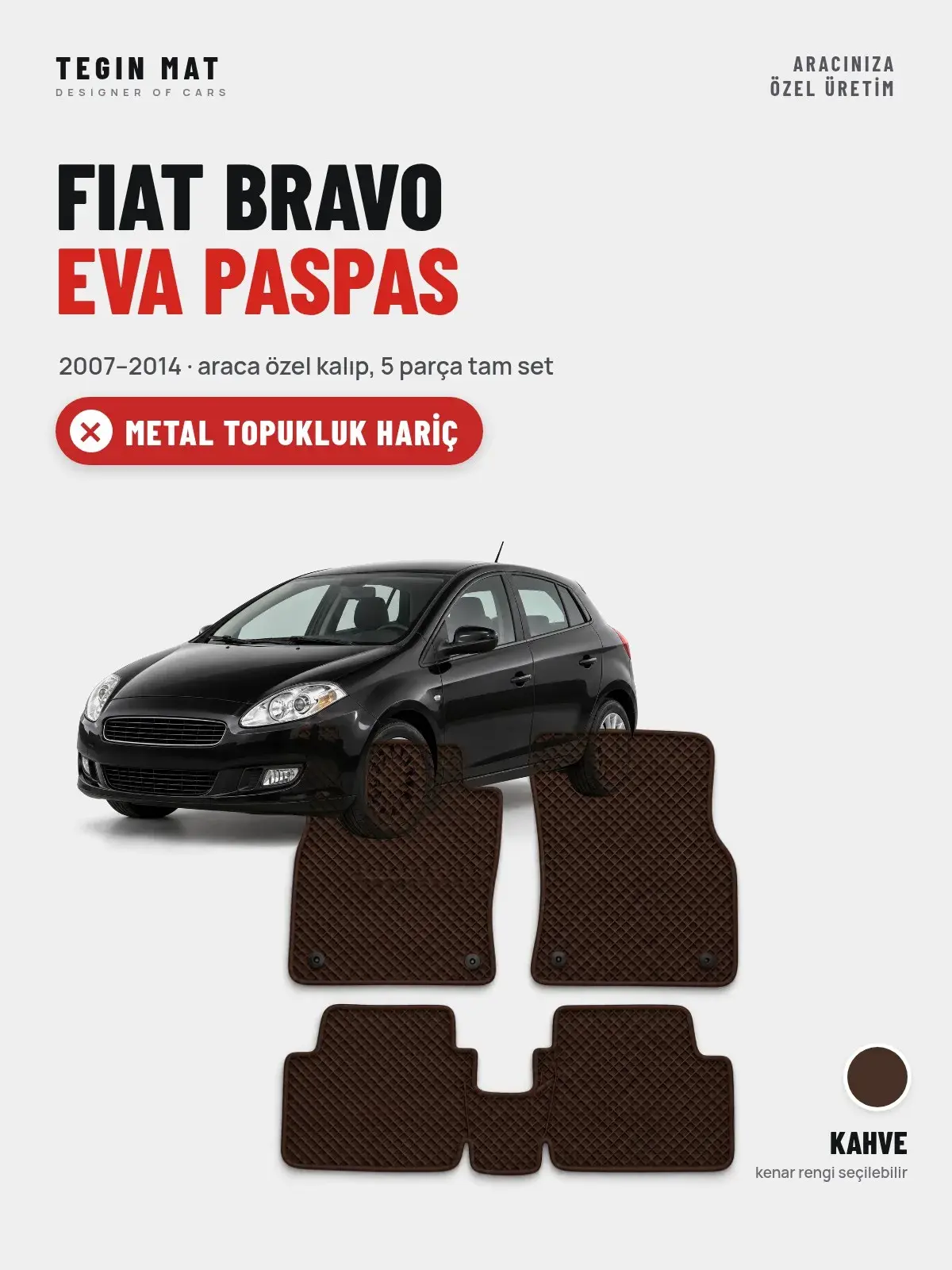 Fiat Bravo EVA Oto Paspas Tam Set (2007–2014) Kahve – Metal Topukluk Hariç (1)