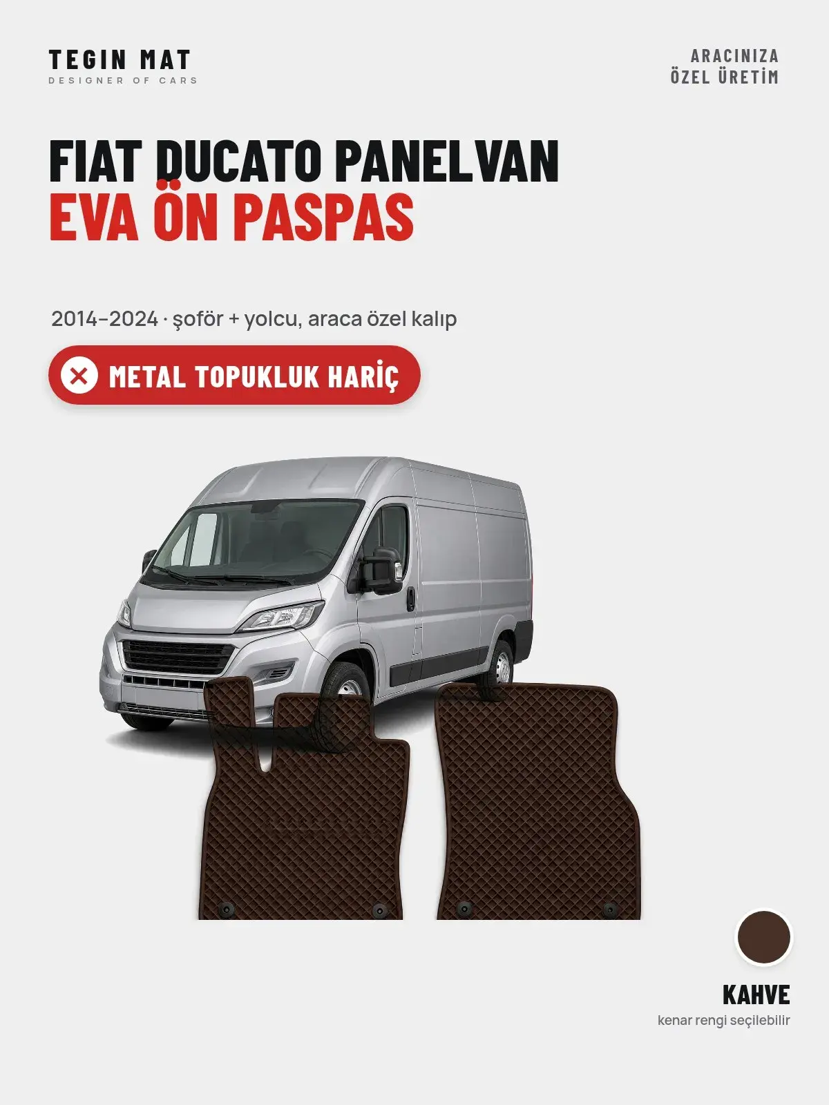 Fiat Ducato Panelvan EVA Ön Paspas (2014–2024) Kahve – Metal Topukluk Hariç (1)