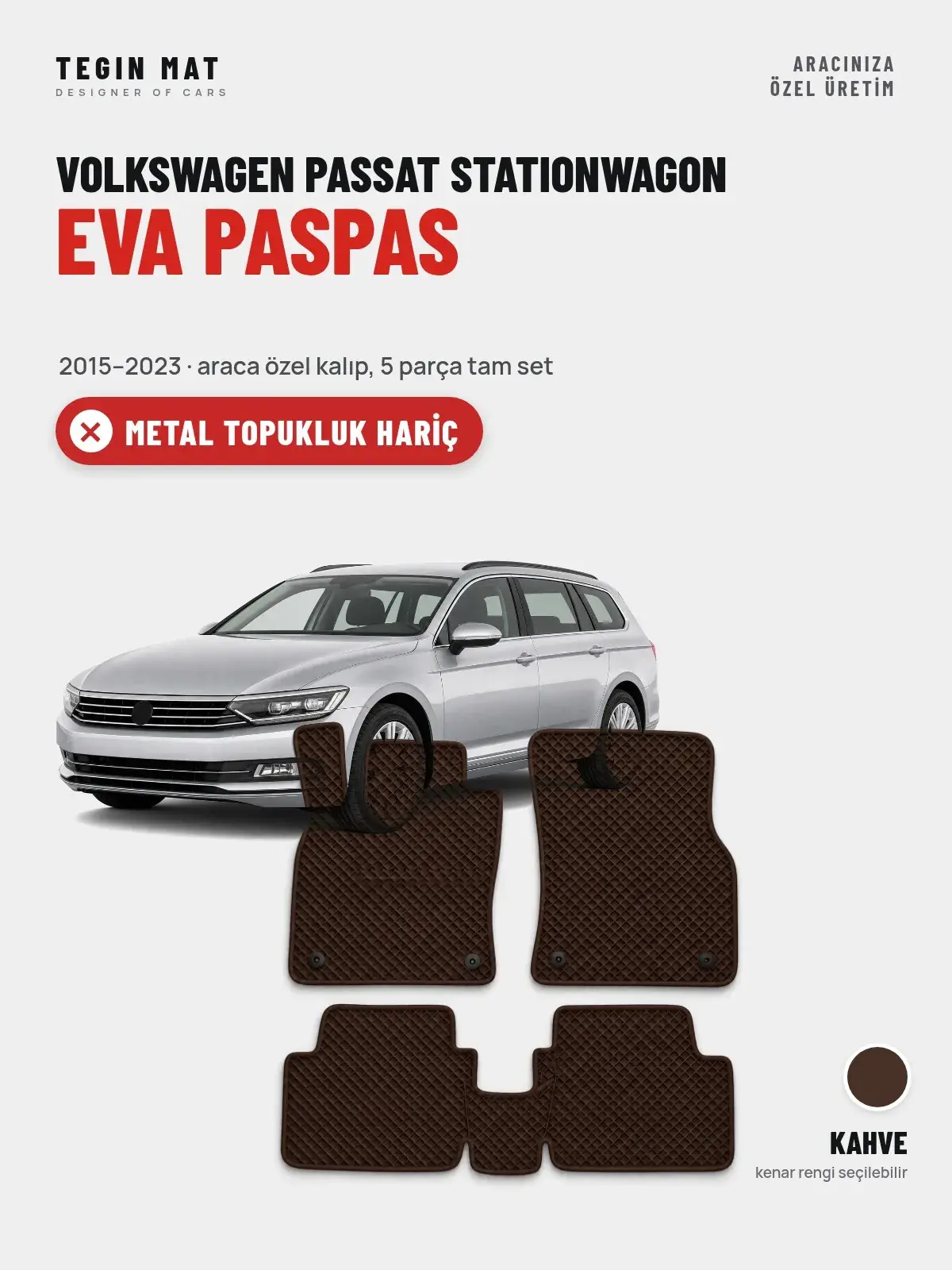 Volkswagen Passat Stationwagon EVA Oto Paspas Tam Set (2015–2023) Kahve – Metal Topukluk Hariç (1)