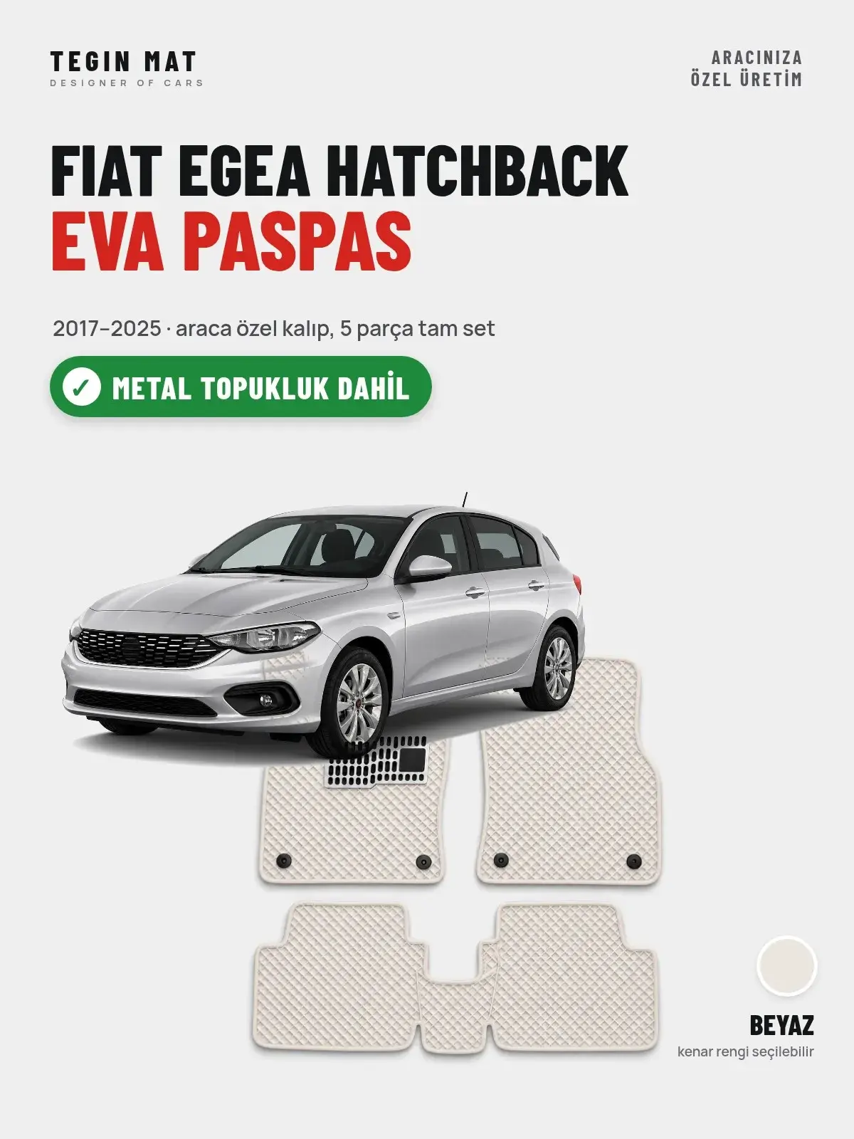 Fiat Egea Hatchback EVA Oto Paspas Tam Set (2017–2025) Beyaz – Metal Topukluk Dahil (1)