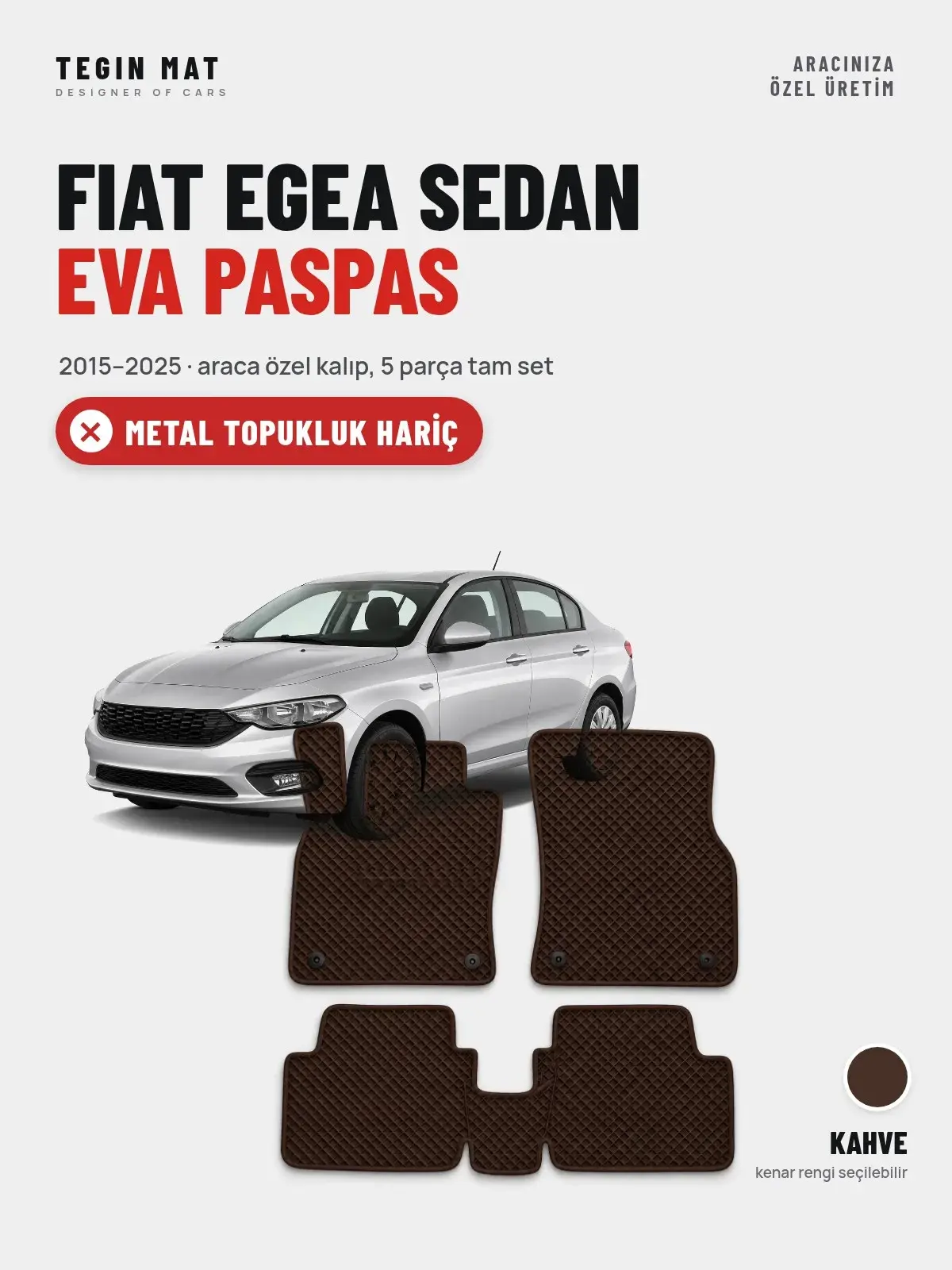 Fiat Egea Sedan EVA Oto Paspas Tam Set (2015–2025) Kahve – Metal Topukluk Hariç (1)