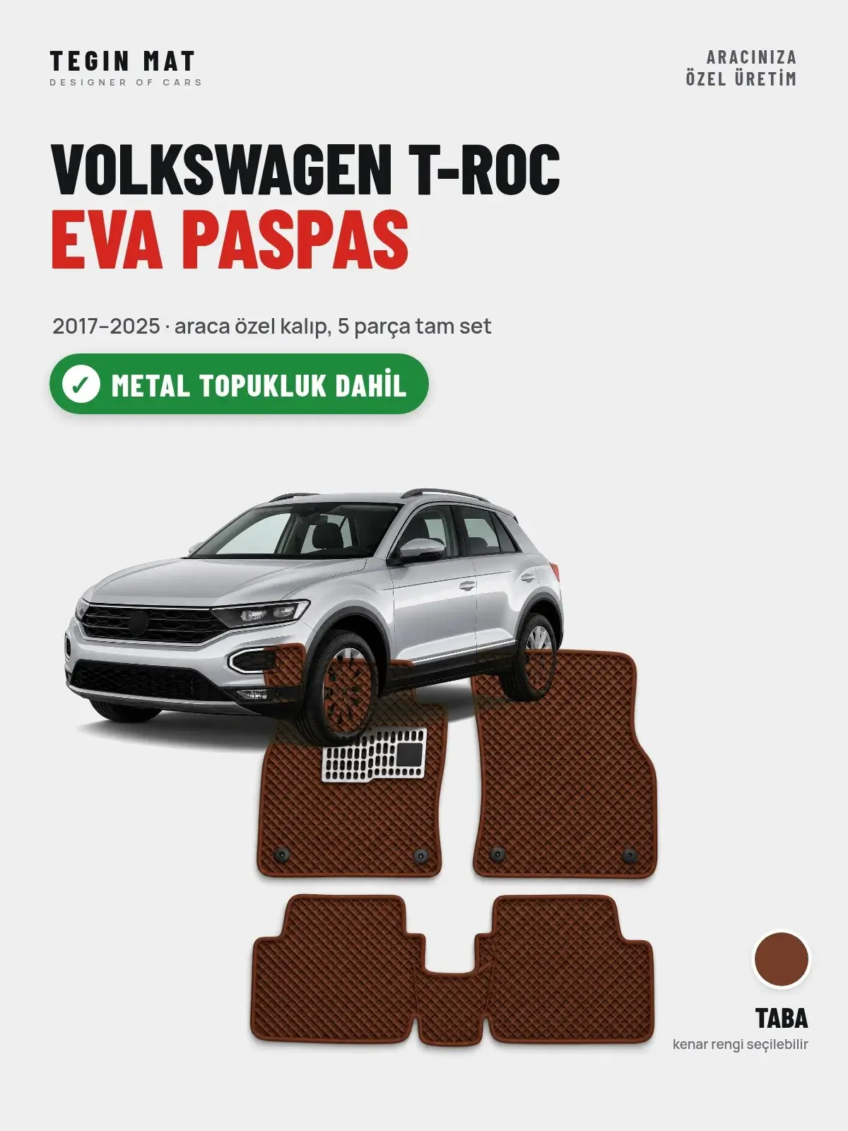 Volkswagen T-Roc EVA Oto Paspas Tam Set (2017–2025) Taba – Metal Topukluk Dahil (1)