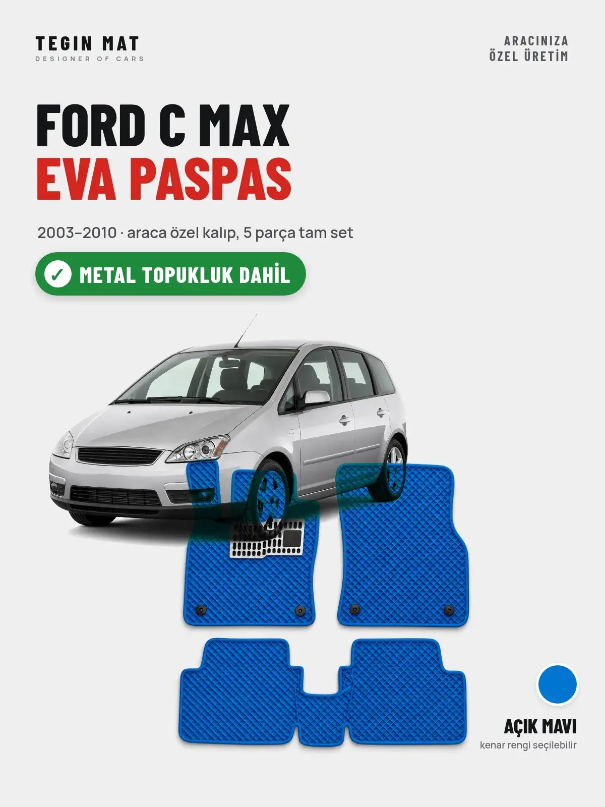 Ford C Max EVA Oto Paspas Tam Set (2003–2010) Açık Mavi – Metal Topukluk Dahil (1)