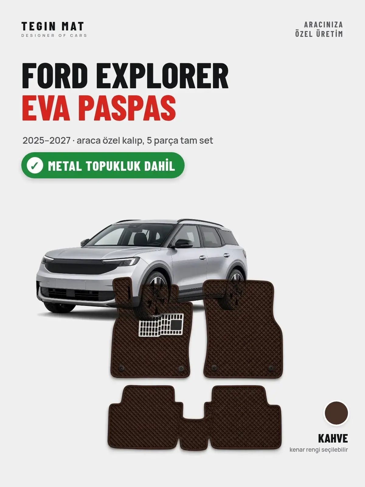 Ford Explorer EVA Oto Paspas Tam Set (2025–2027) Kahve – Metal Topukluk Dahil (1)