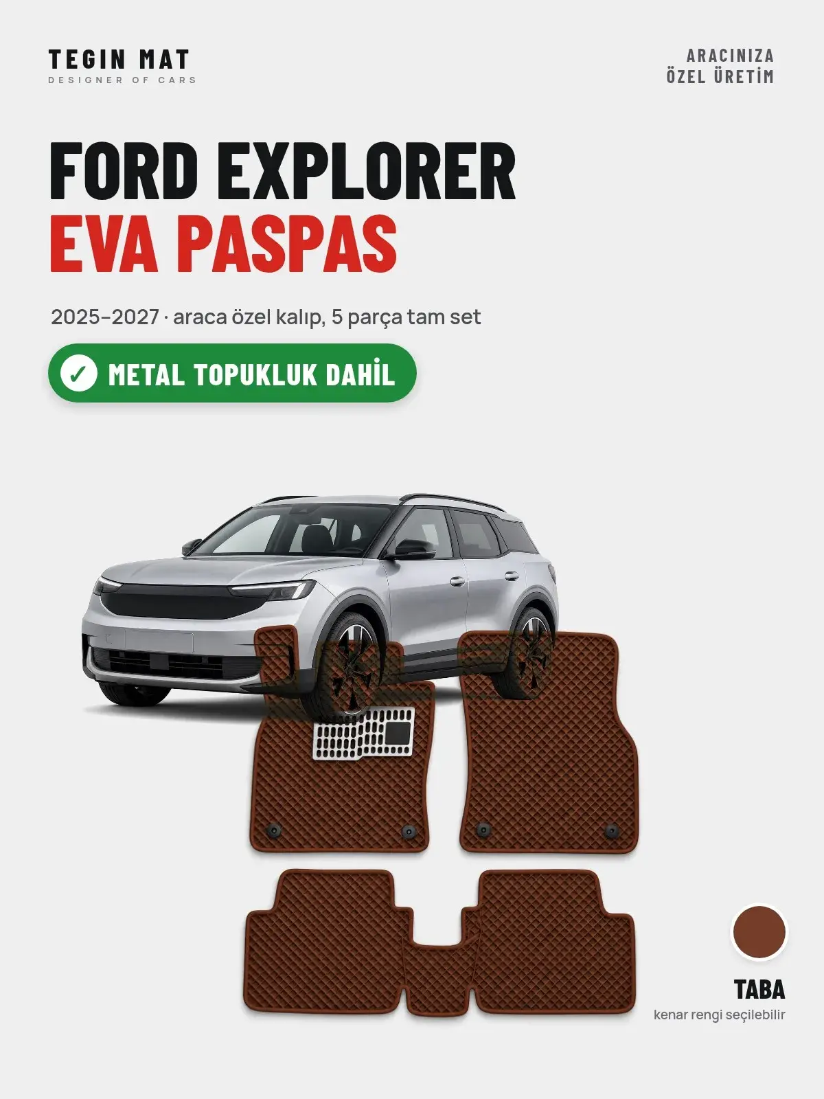 Ford Explorer EVA Oto Paspas Tam Set (2025–2027) Taba – Metal Topukluk Dahil (1)