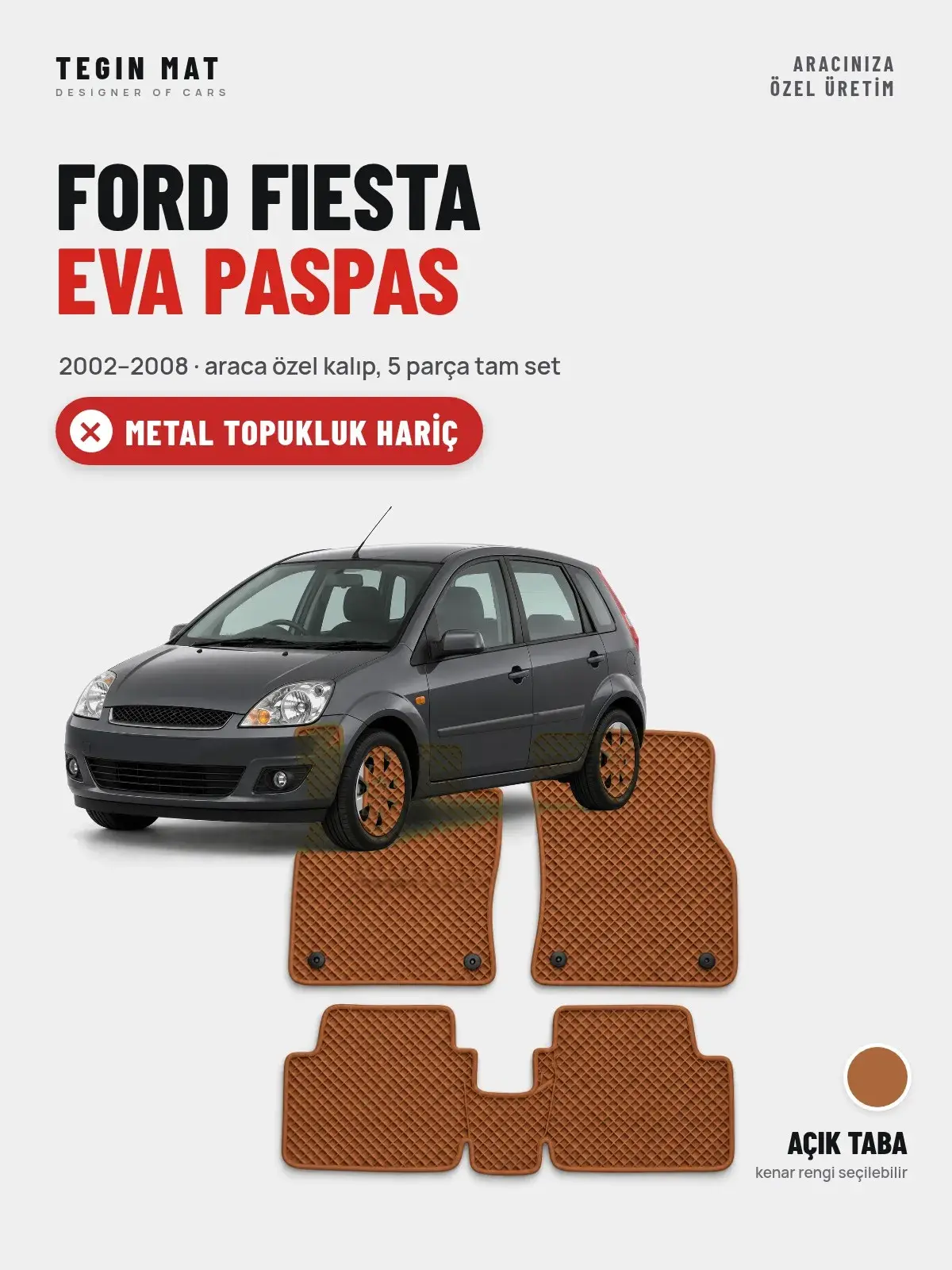 Ford Fiesta EVA Oto Paspas Tam Set (2002–2008) Açık Taba – Metal Topukluk Hariç (1)