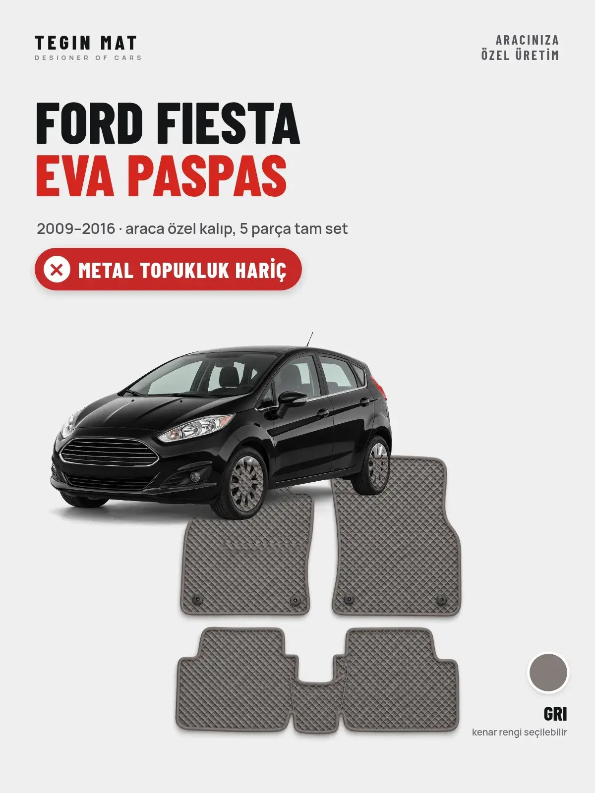 Ford Fiesta EVA Oto Paspas Tam Set (2009–2016) Gri – Metal Topukluk Hariç (1)
