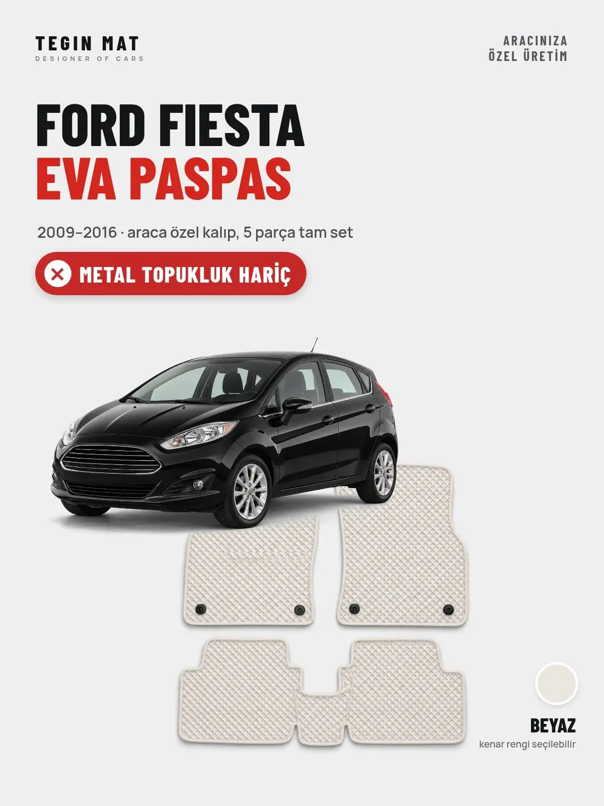 Ford Fiesta EVA Oto Paspas Tam Set (2009–2016) Beyaz – Metal Topukluk Hariç (1)