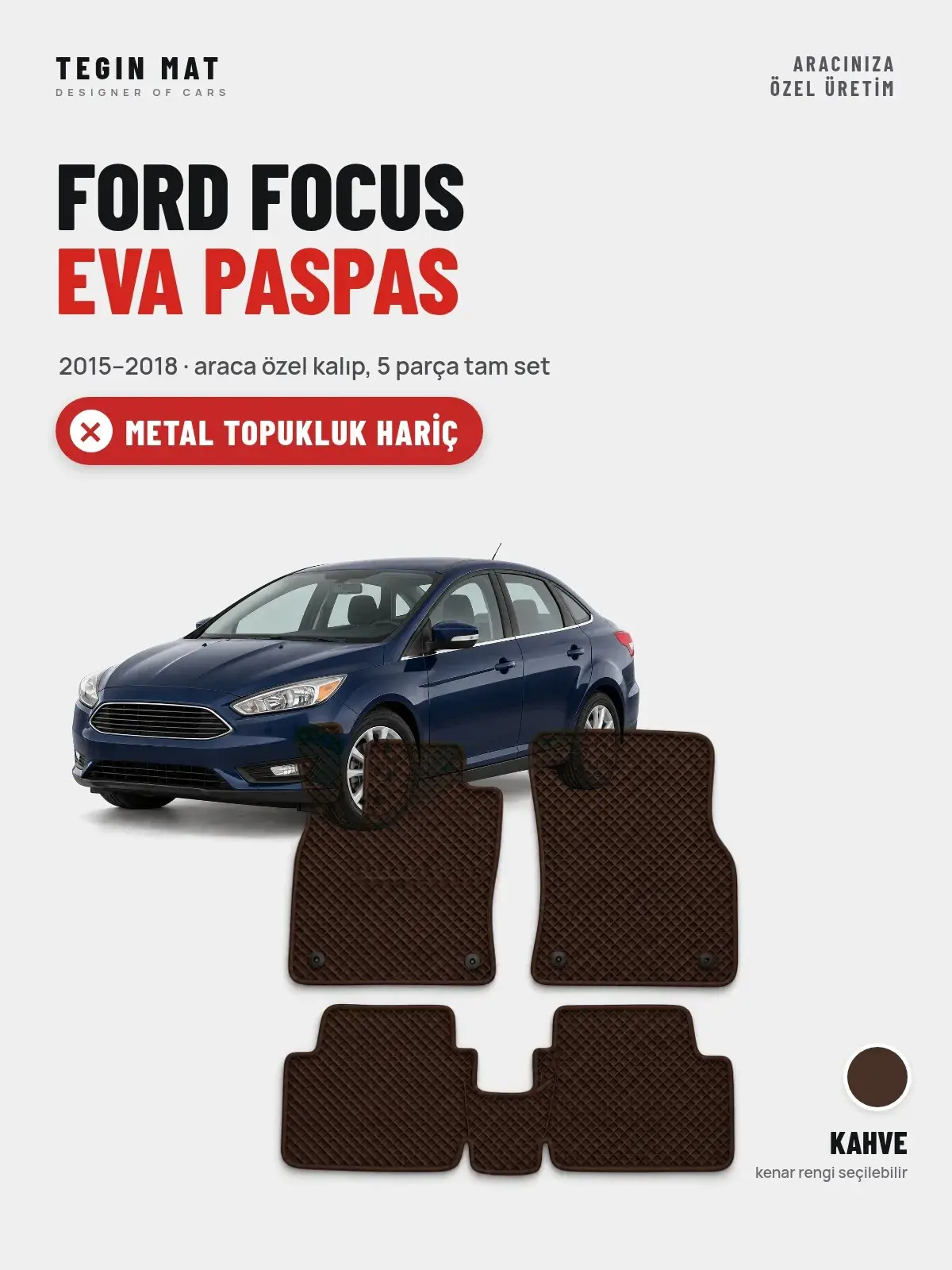 Ford Focus EVA Oto Paspas Tam Set (2015–2018) Kahve – Metal Topukluk Hariç (1)