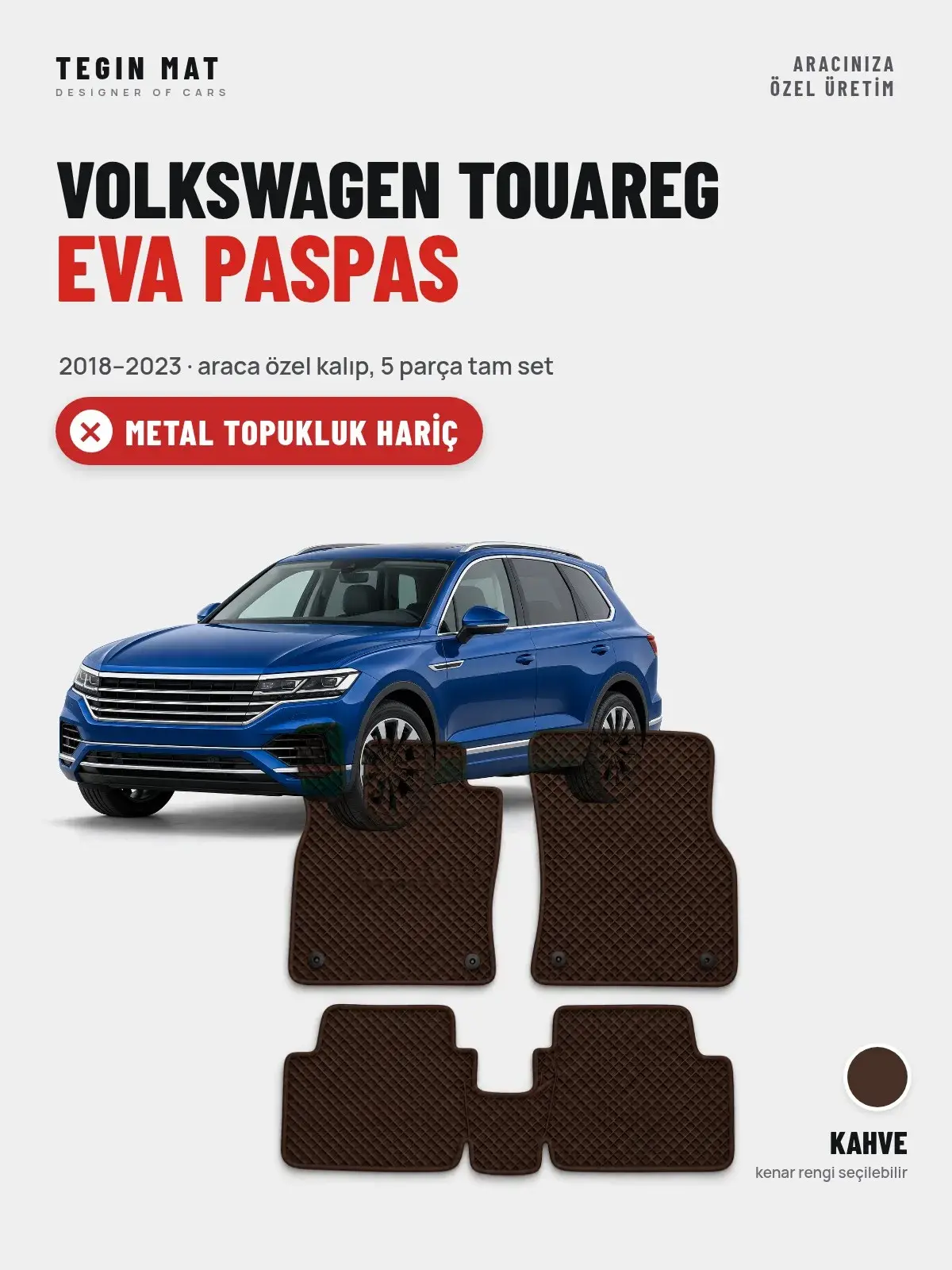 Volkswagen Touareg EVA Oto Paspas Tam Set (2018–2023) Kahve – Metal Topukluk Hariç (1)
