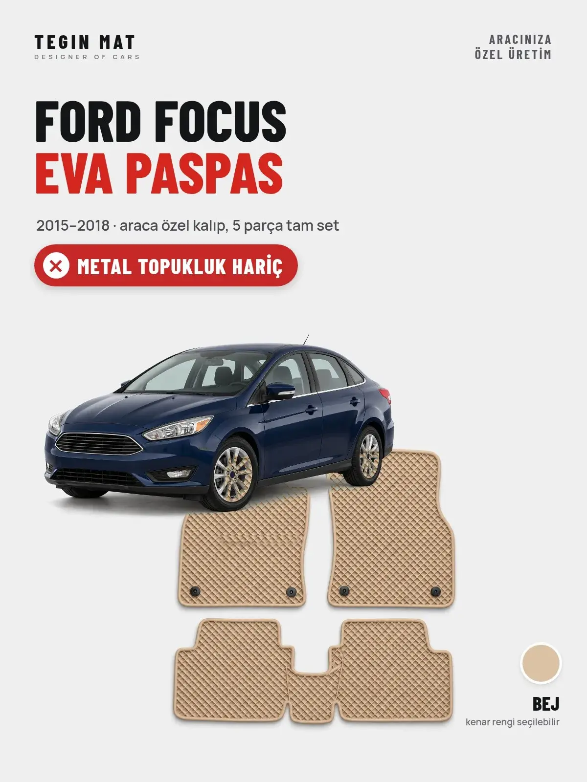 Ford Focus EVA Oto Paspas Tam Set (2015–2018) Bej – Metal Topukluk Hariç (1)