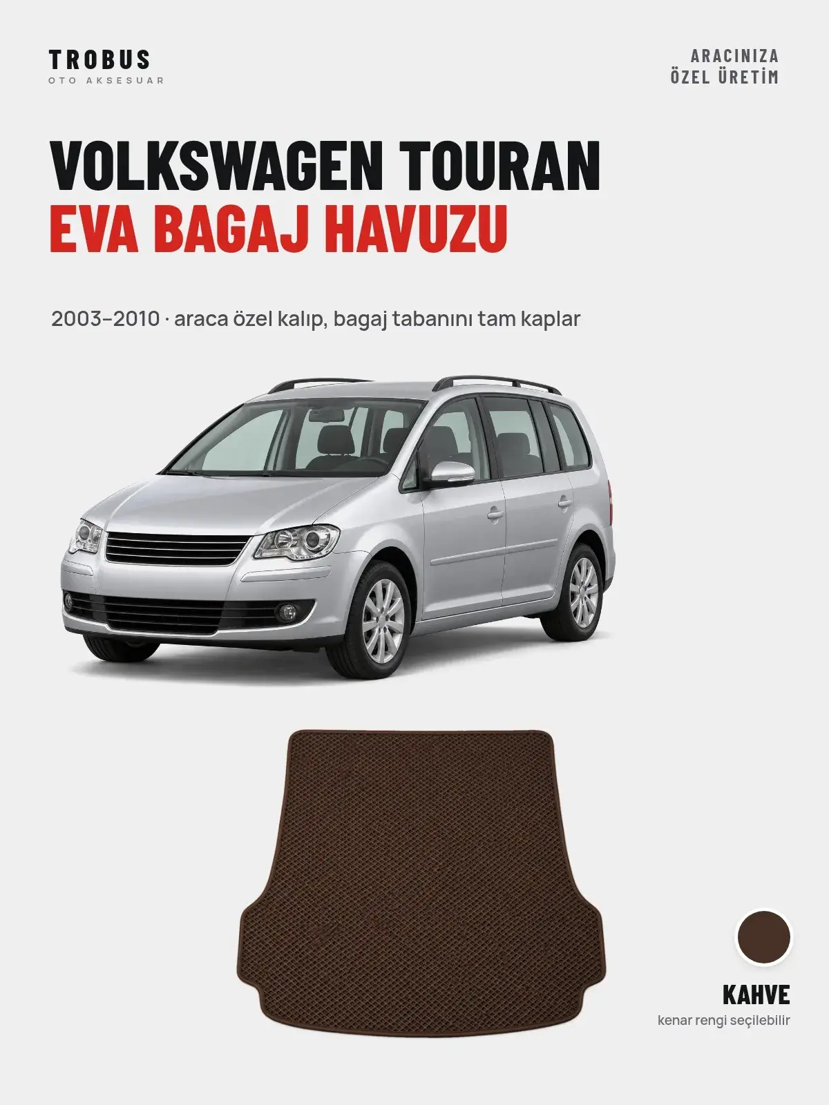 Volkswagen Touran EVA Bagaj Havuzu (2003–2010) Kahve – Araca Özel Kalıp (1)