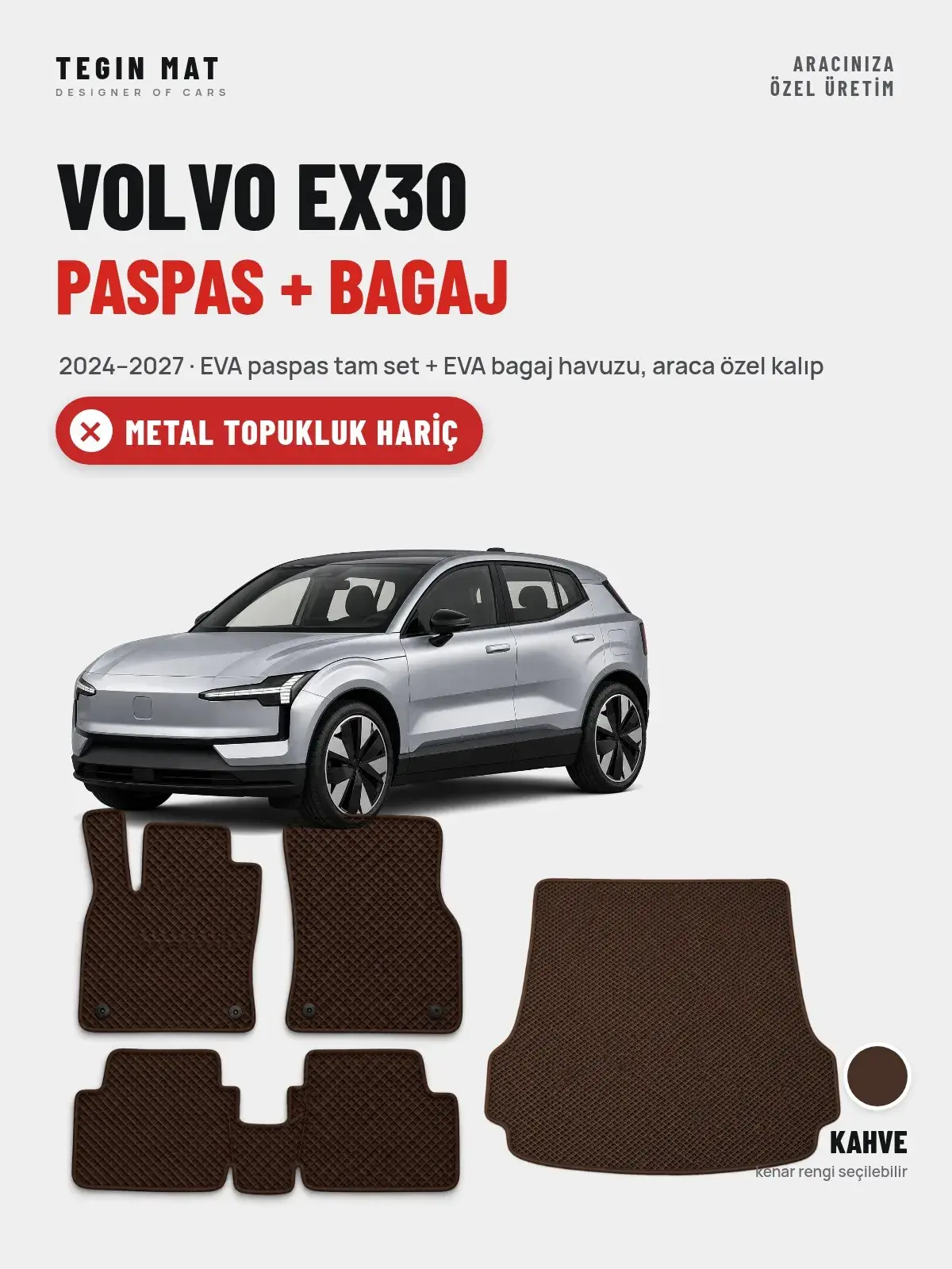 Volvo EX30 EVA Paspas + Bagaj Havuzu Seti (2024–2027) Kahve – Metal Topukluk Hariç (1)