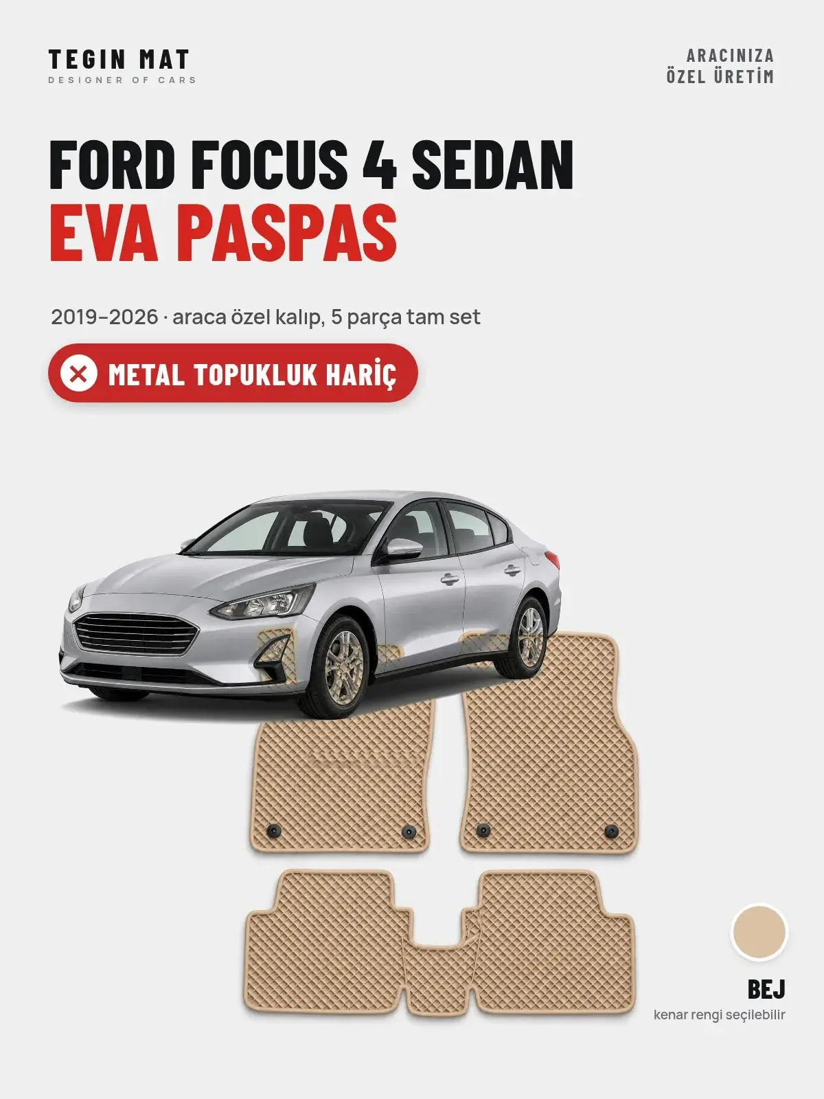 Ford Focus 4 Sedan EVA Oto Paspas Tam Set (2019–2026) Bej – Metal Topukluk Hariç (1)